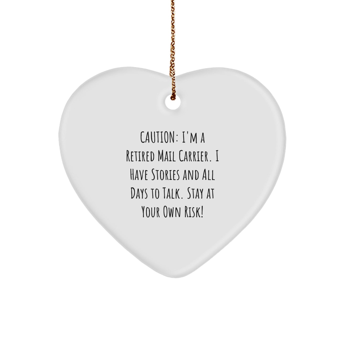 Funny Mail Carrier Gifts from Friends, Heart Ornament for Mail Carrier, Caution: I'm A Retired Mail Carrier I Have Stories And All Days To Talk Stay At Your Own Risk Christmas Unique Gifts - Image 1