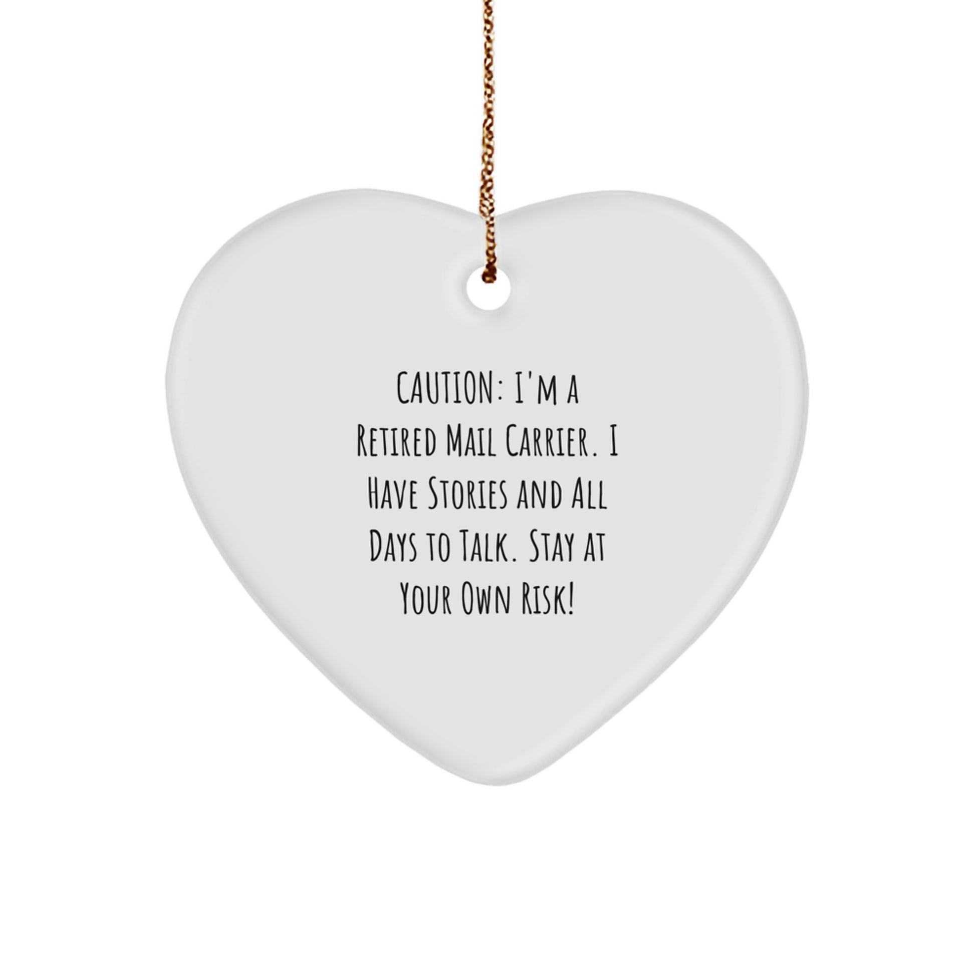 Funny Mail Carrier Gifts from Friends, Heart Ornament for Mail Carrier, Caution: I'm A Retired Mail Carrier I Have Stories And All Days To Talk Stay At Your Own Risk Christmas Unique Gifts - Image 1