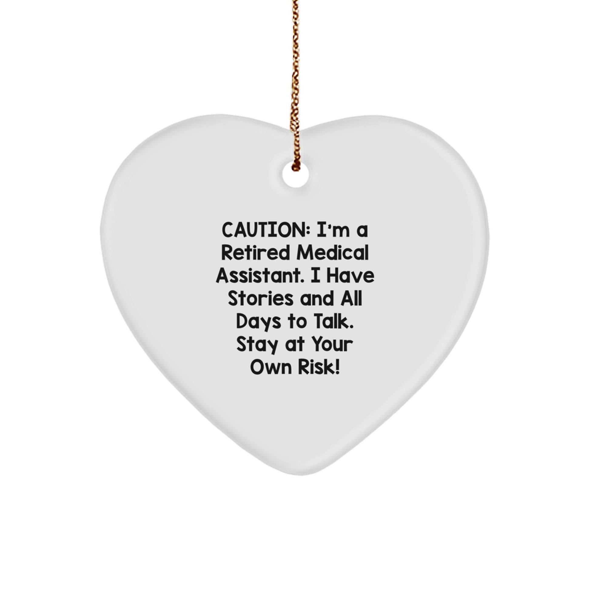 Funny Medical Assistant Heart Ornament Gifts from Friends, Christmas Unique Gifts for Medical Assistant Women, Inspirational Heart Symbol, Caution I'm A Retired Medical Assistant - Image 1