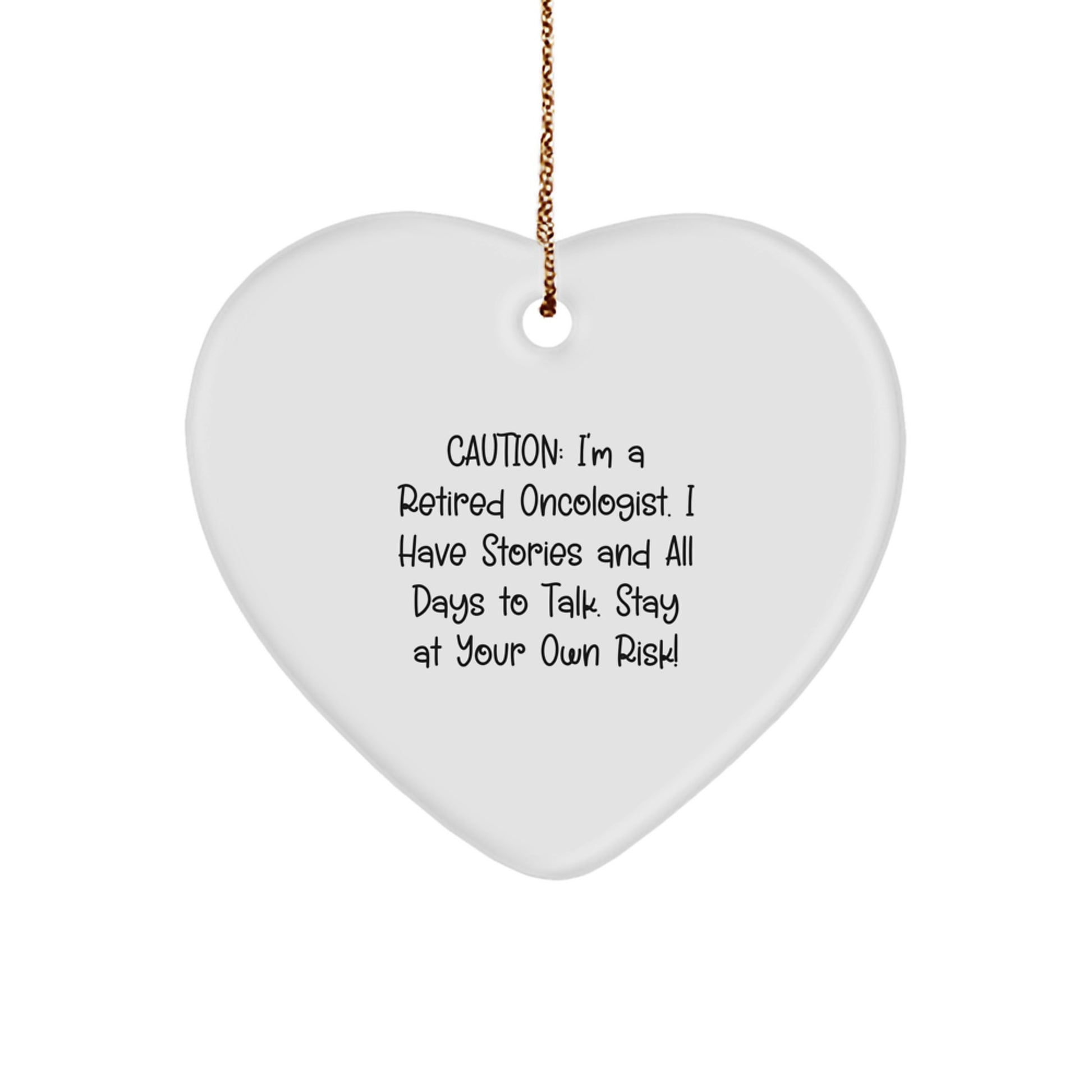 Funny Christmas Unique Gift for Oncologist Friends - 'Stay At Your Own Risk!' Heart Ornament from a Retired Doc - Image 1