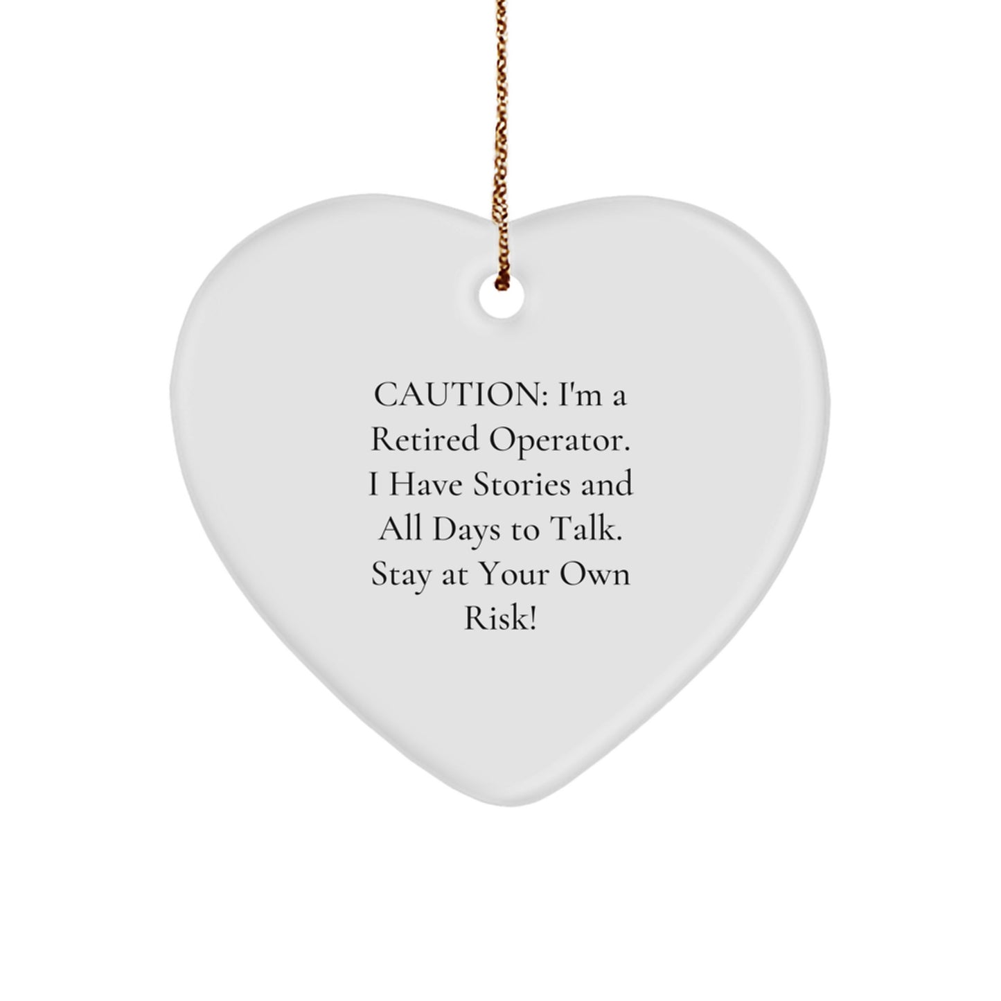 A Funny Operator Gift Idea - 'I'm A Retired Operator, I Have Stories And All Days To Talk' Heart Ornament for Operator Men, Friends, and Coworkers - Christmas Unique Gifts from Family and Friends - Image 1