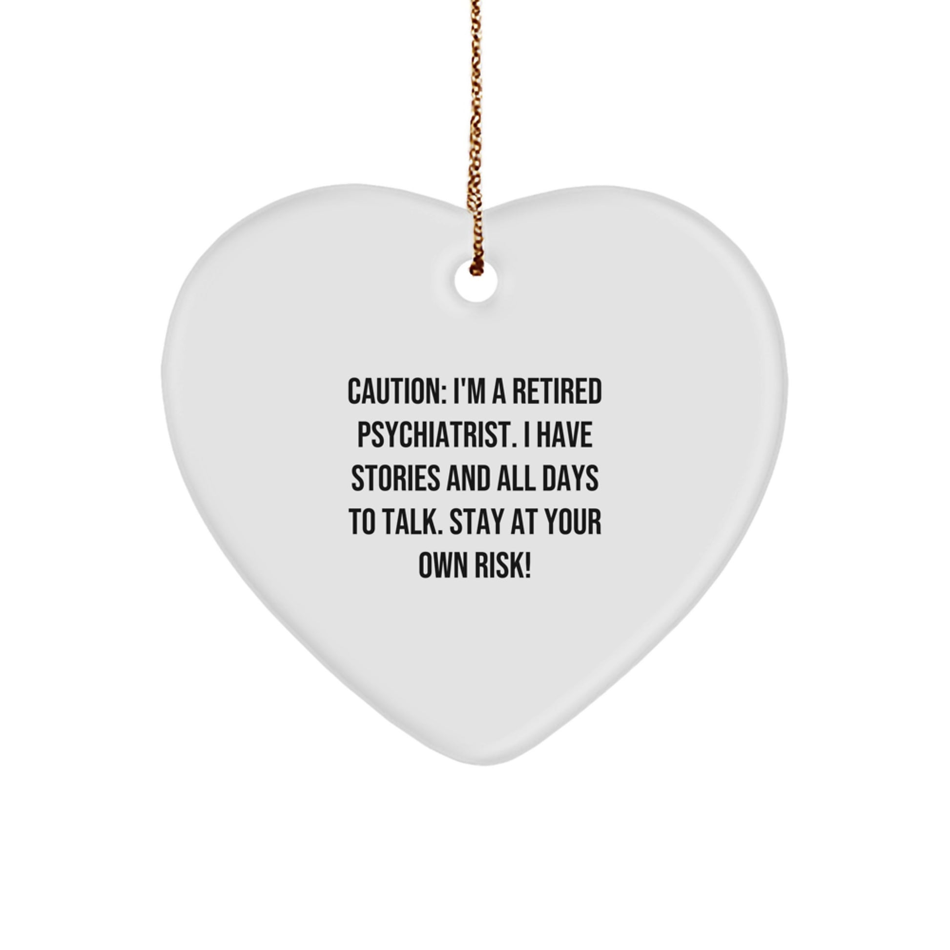 Funny Psychiatrist Gifts from Men to Friends - 'Caution I'm A Retired Psychiatrist...' - Image 1