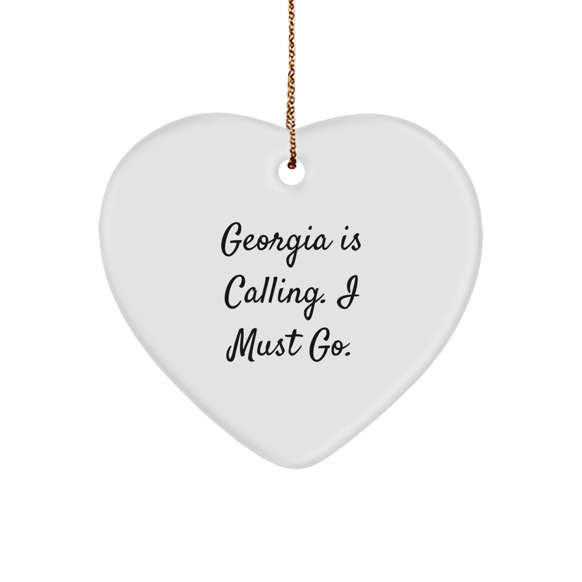 Georgia Calling Heart Ornament, Funny Quote Gift for Georgia, Heart-Shaped MDF with Gold Cord for Christmas - Image 1