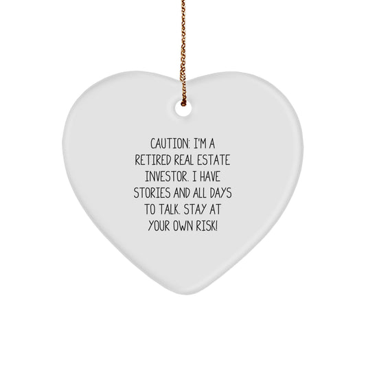 Funny Real Estate Investor Gifts from Friends - Heart Ornament, Caution: I'm A Retired Real Estate Investor. I Have Stories And All Days To Talk. - Image 1