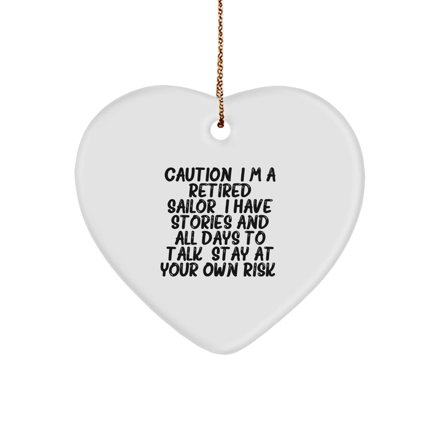 Funny Sailor Gifts from Friends for Sailor Christmas Unique Ornaments Heart Shaped MDF with Gold Cord - 'I'm A Retired Sailor...' - Image 1
