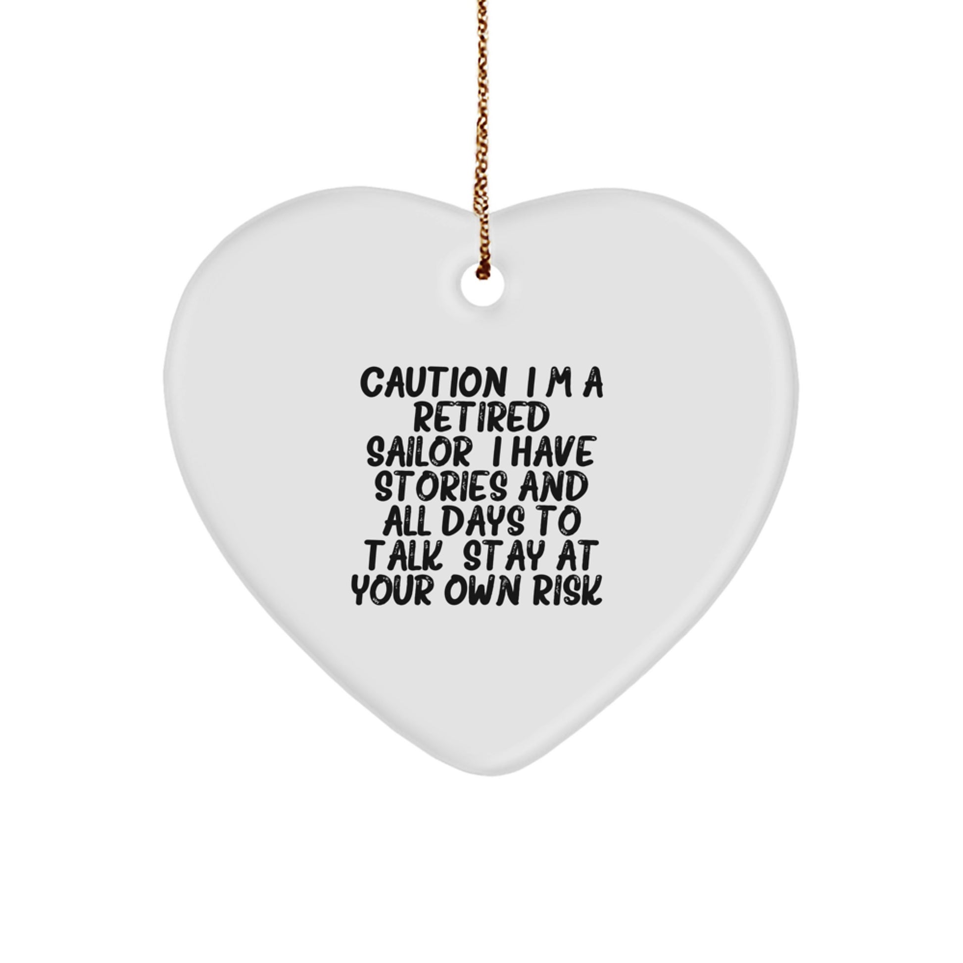 Funny Sailor Gifts from Friends for Sailor Christmas Unique Ornaments Heart Shaped MDF with Gold Cord - 'I'm A Retired Sailor...' - Image 1