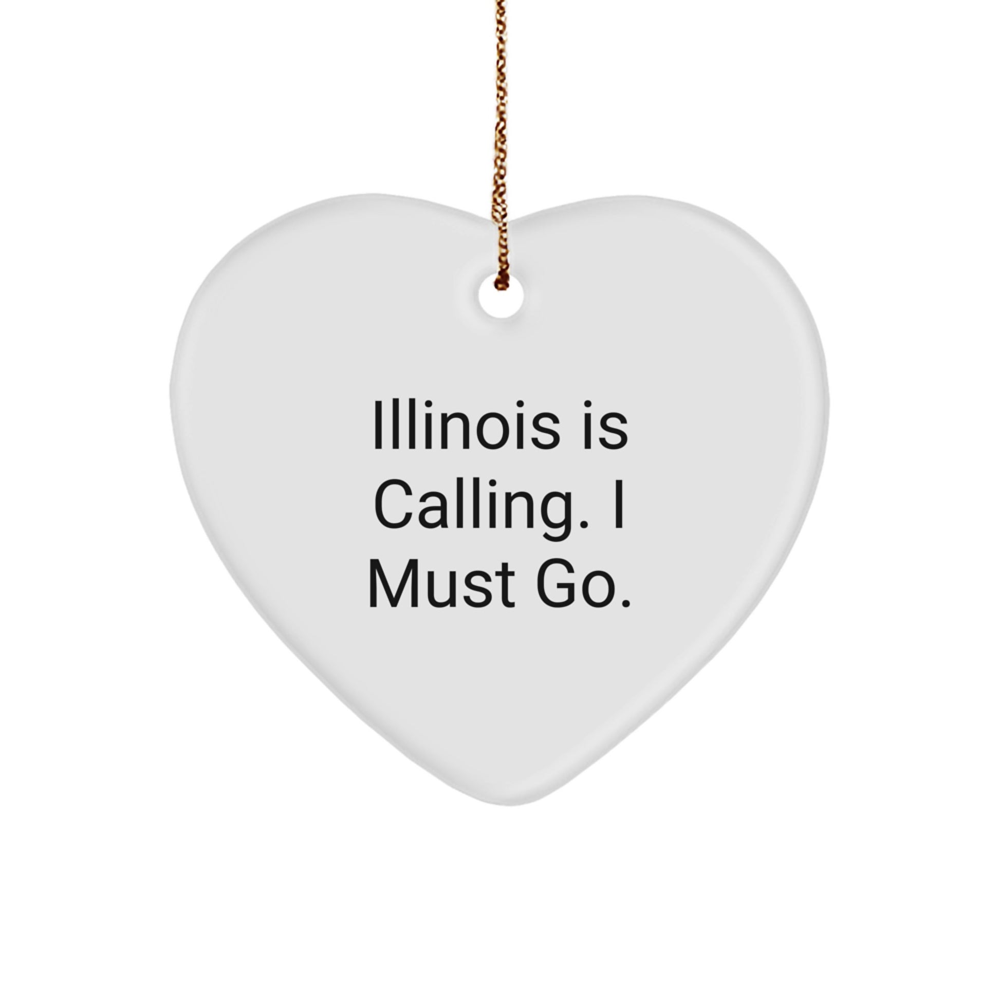 Funny Illinois Heart Ornament Gifts from Men to Women Friends Family, Illinois Is Calling I Must Go, Christmas Unique Gifts for Illinois Enthusiasts - Image 1