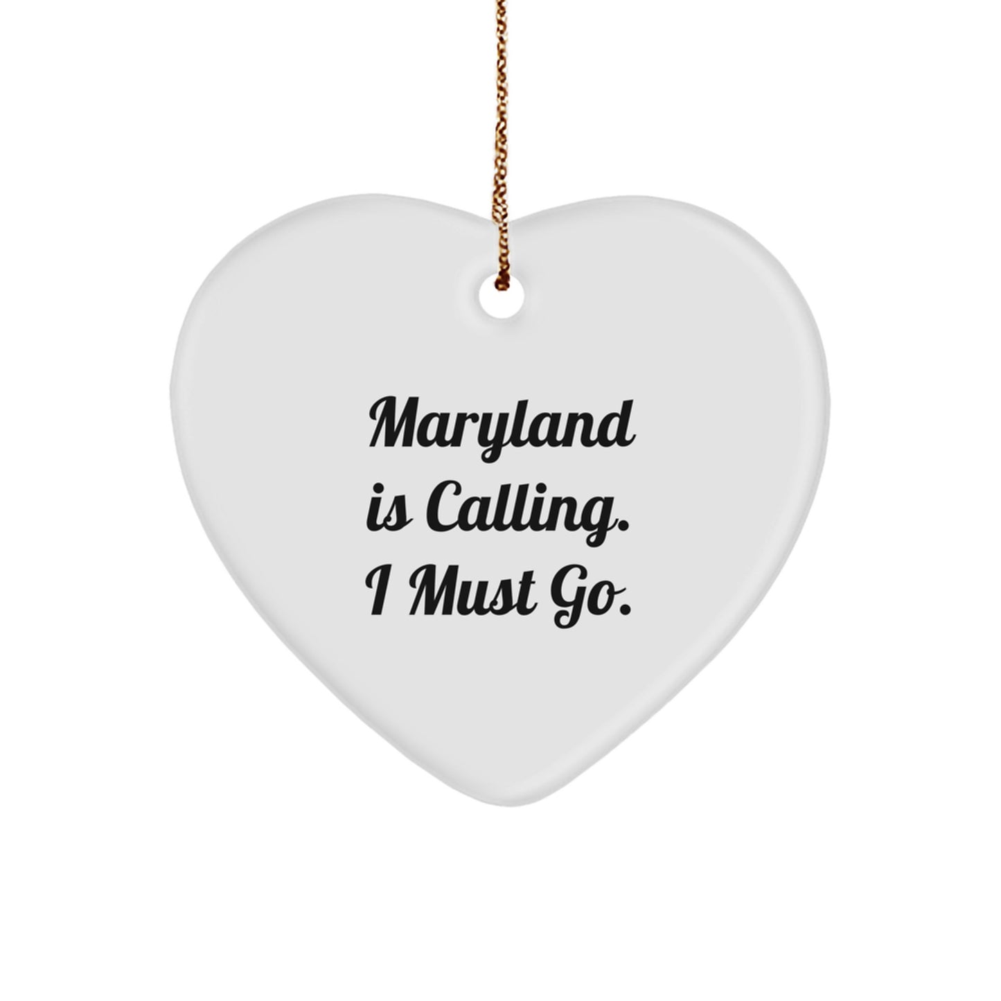 Maryland Gifts from Friends - Heart Ornament, 'Maryland Is Calling. I Must Go.', Christmas Unique Presents for Maryland Lovers - Image 1