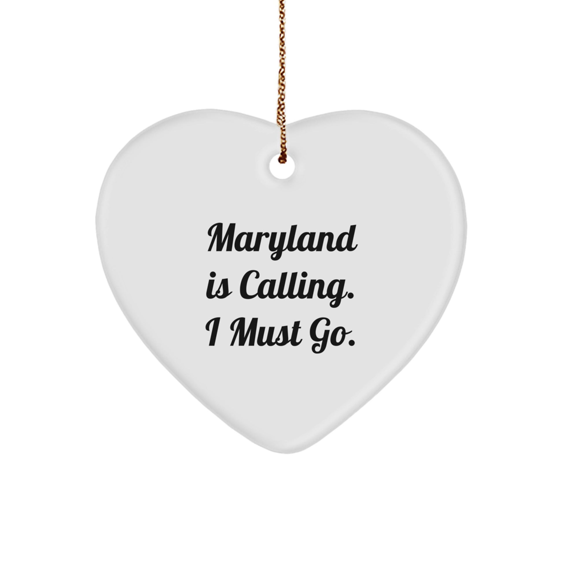 Maryland Gifts from Friends - Heart Ornament, 'Maryland Is Calling. I Must Go.', Christmas Unique Presents for Maryland Lovers - Image 1