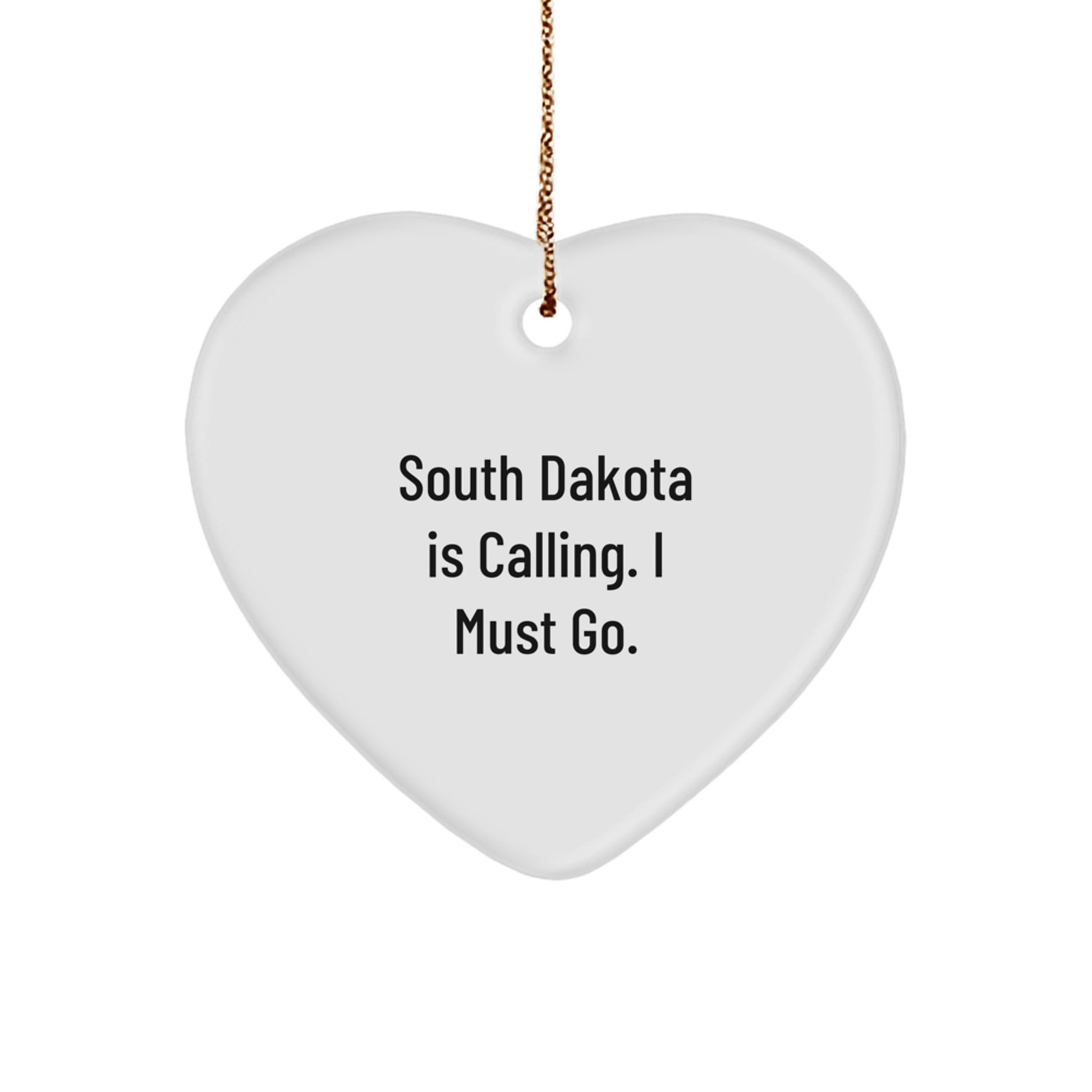 South Dakota Heart Ornament Gifts from Men to Friends, 'South Dakota Is Calling. I Must Go.' - Image 1