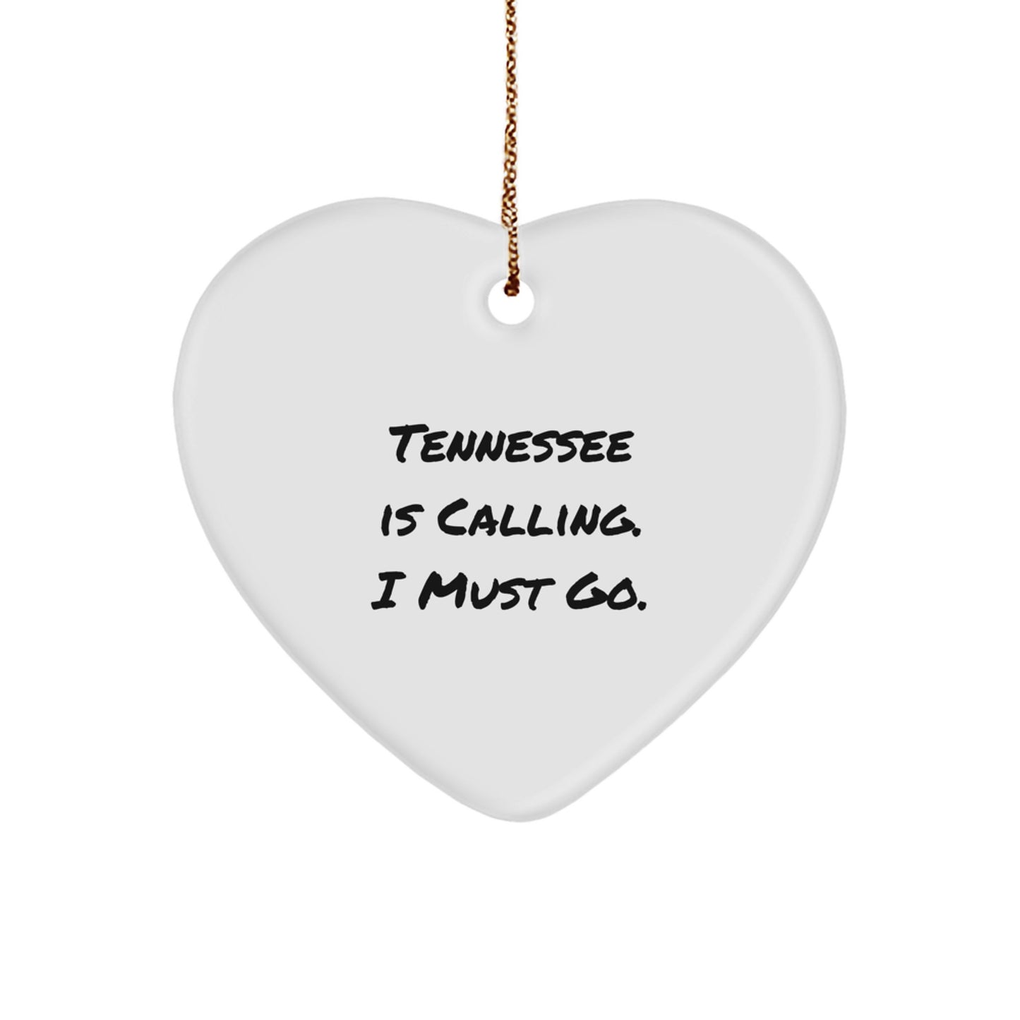 Tennessee Heart Ornament Gifts from Friends and Family - Funny Quote 'Tennessee Is Calling. I Must Go.' - Image 1