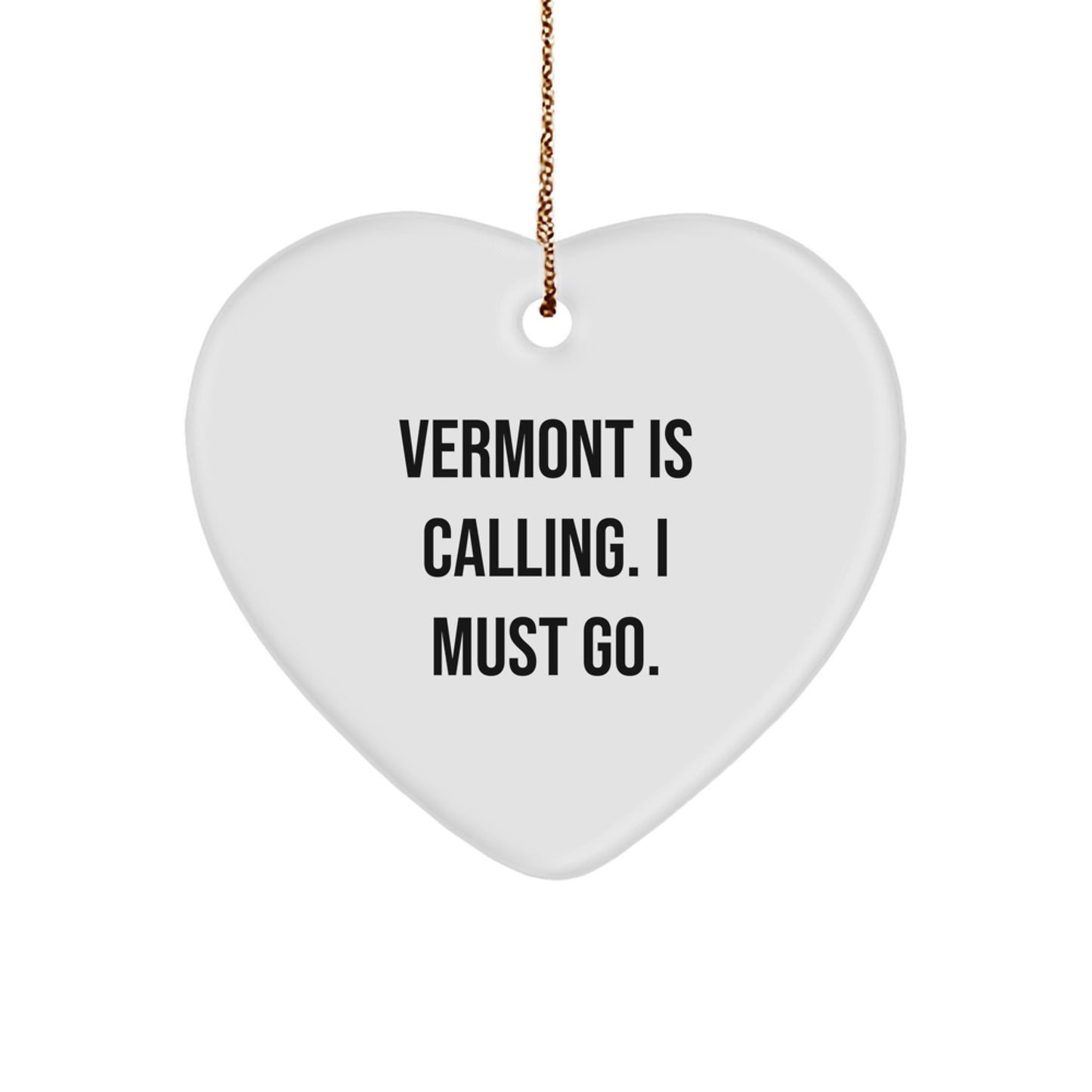 Vermont Gifts: 'Vermont Is Calling. I Must Go.' Heart Ornament, Christmas Unique Gifts from Friends - Image 1
