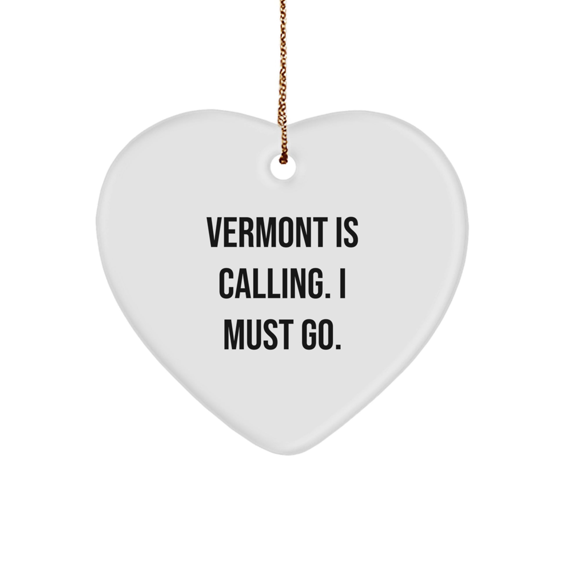 Vermont Gifts: 'Vermont Is Calling. I Must Go.' Heart Ornament, Christmas Unique Gifts from Friends - Image 1