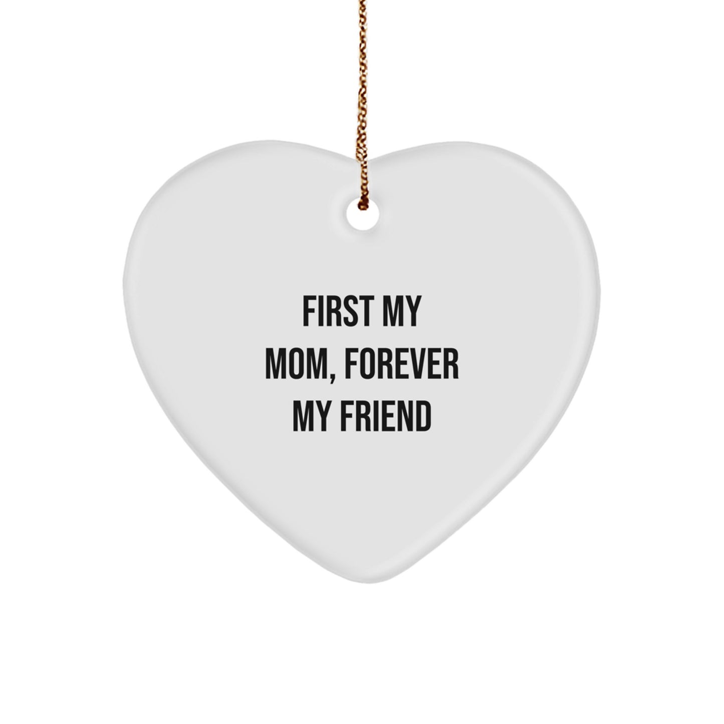 Funny Mom Gifts from Heart Ornament, 'First My Mom, Forever My Friend' Christmas Unique Gifts for Mom - Image 1