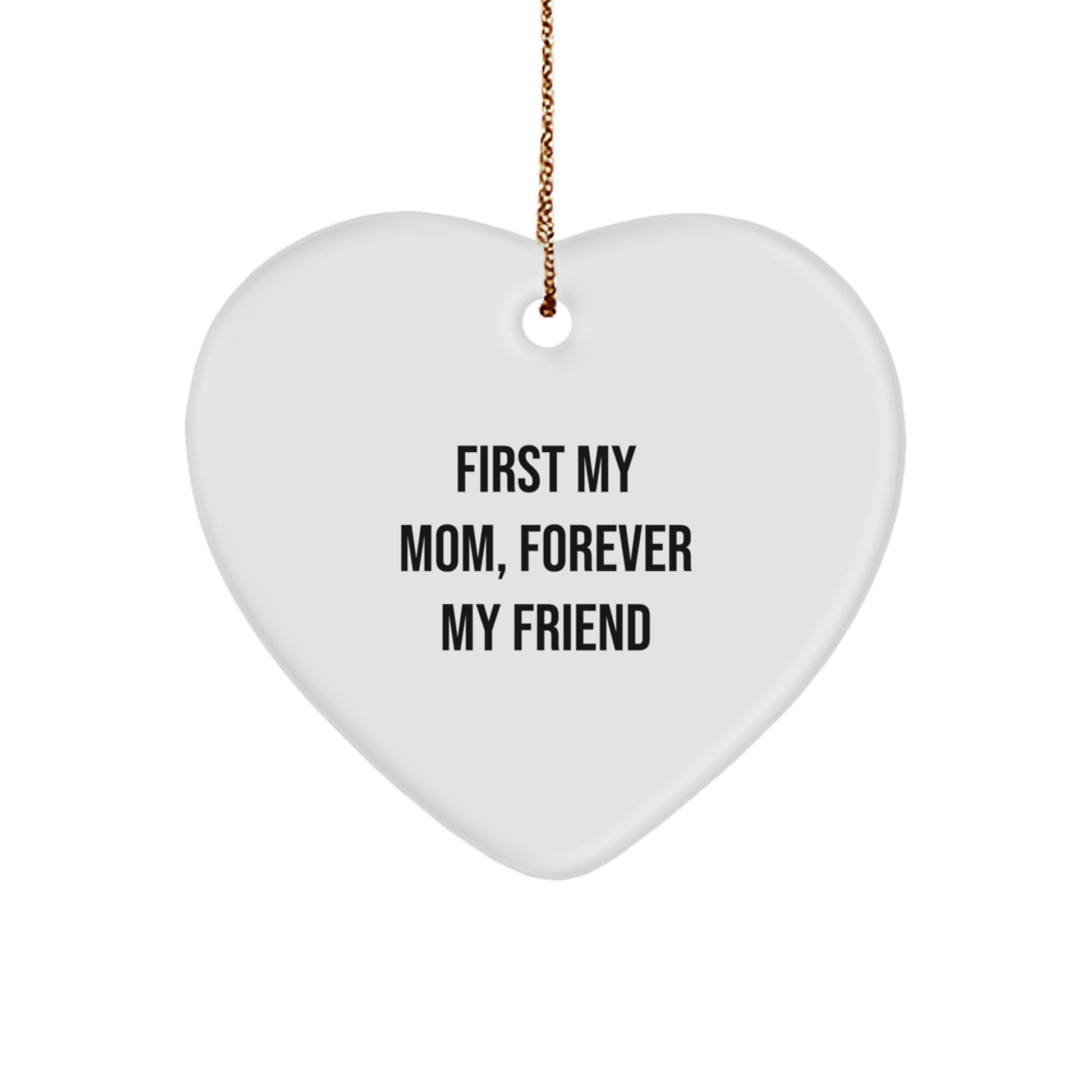 Funny Mom Gifts from Heart Ornament, 'First My Mom, Forever My Friend' Christmas Unique Gifts for Mom - Image 1