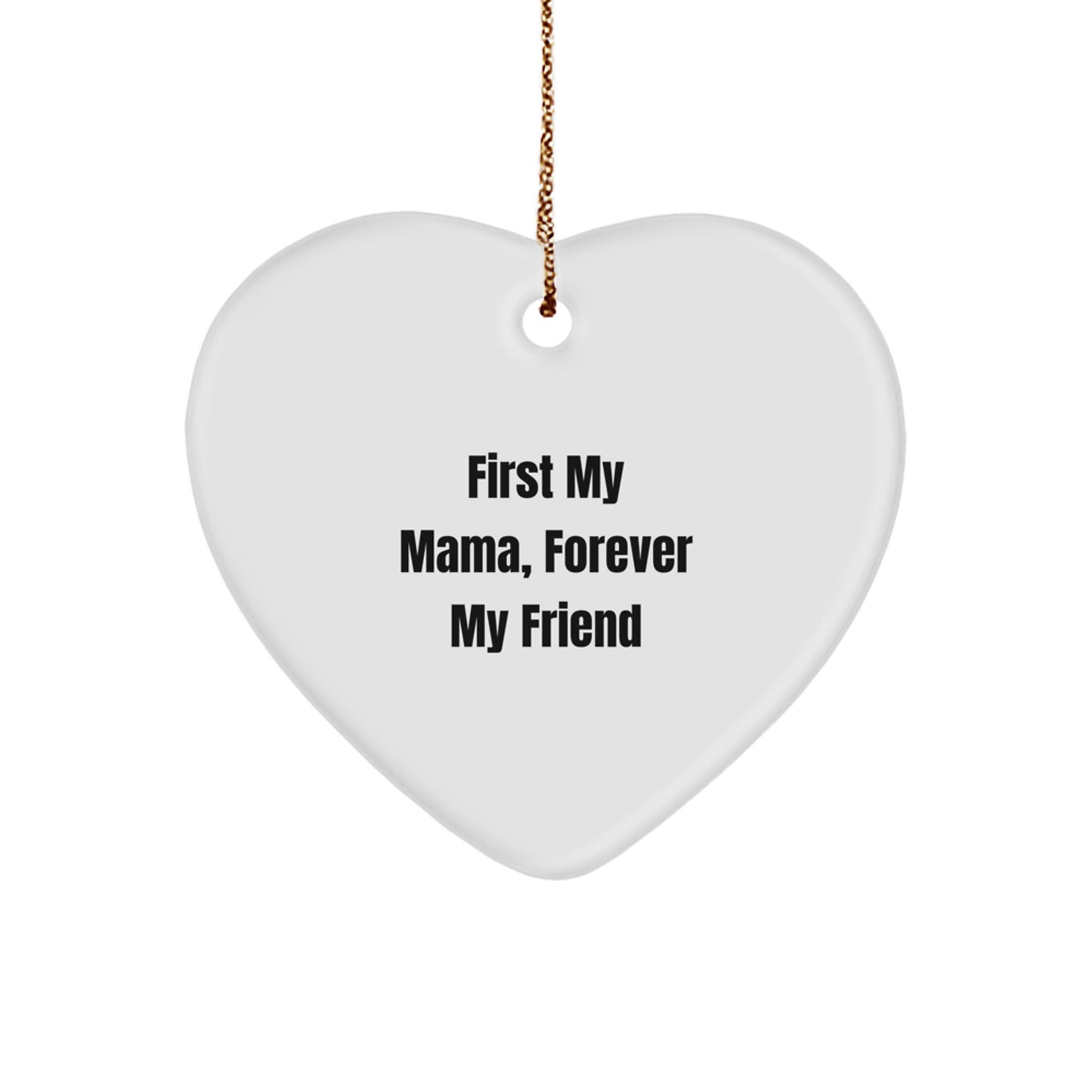 Mama's Love, A Heartfelt Christmas Unique Gift from Family, 'First My Mama, Forever My Friend' Heart Ornament - Image 1