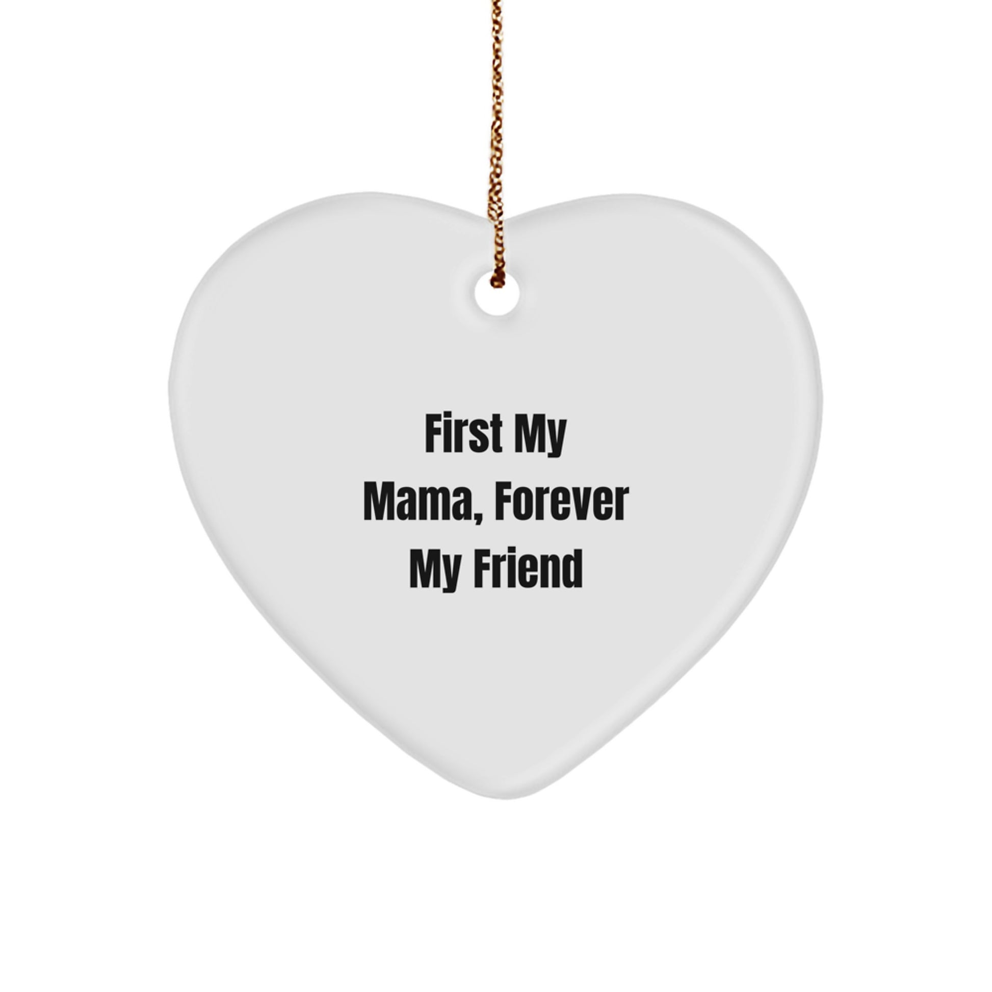 Mama's Love, A Heartfelt Christmas Unique Gift from Family, 'First My Mama, Forever My Friend' Heart Ornament - Image 1