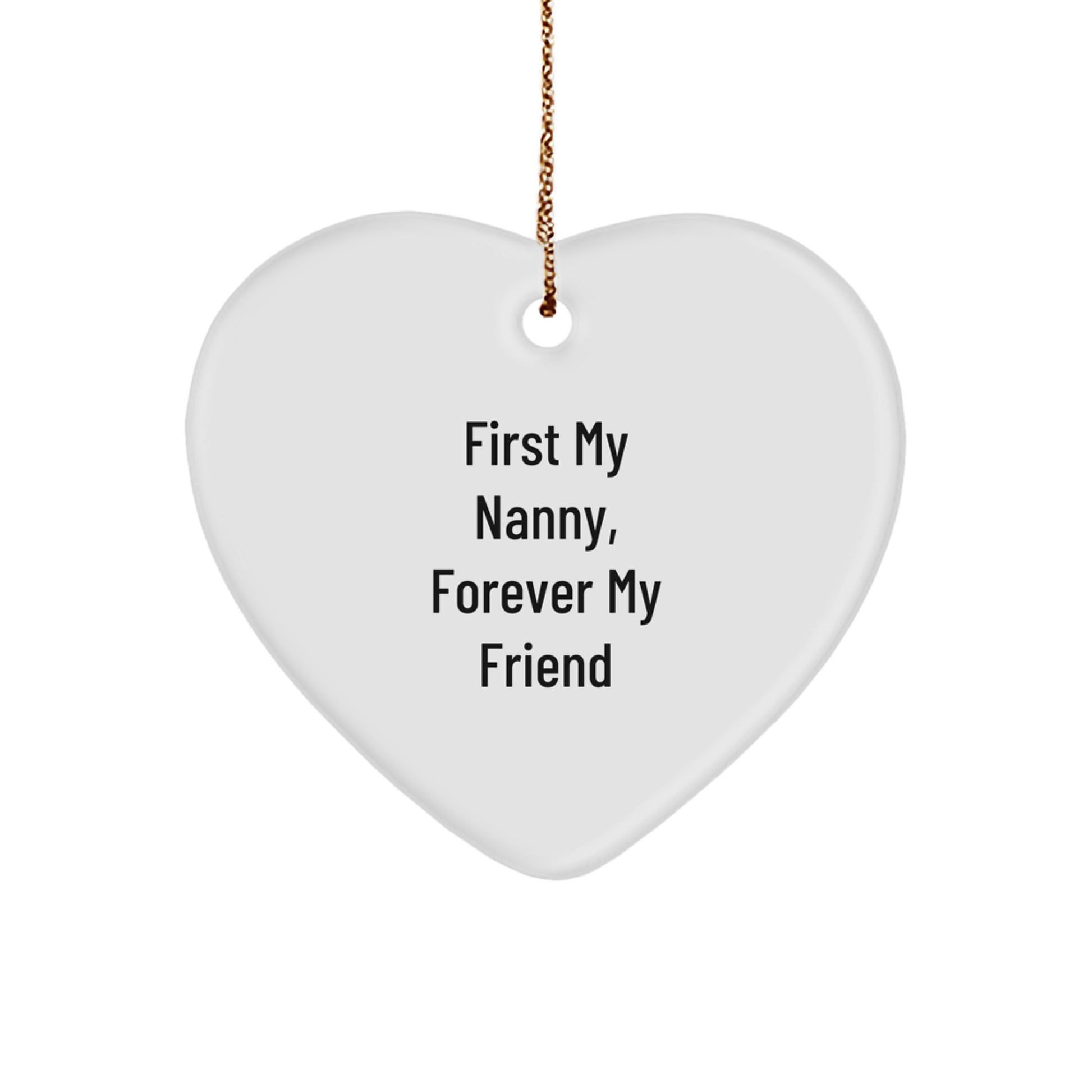 Nanny Gifts, First My Nanny, Forever My Friend, Heart Ornament, Christmas Unique Gifts from Family, Gifts for Nanny - Image 1