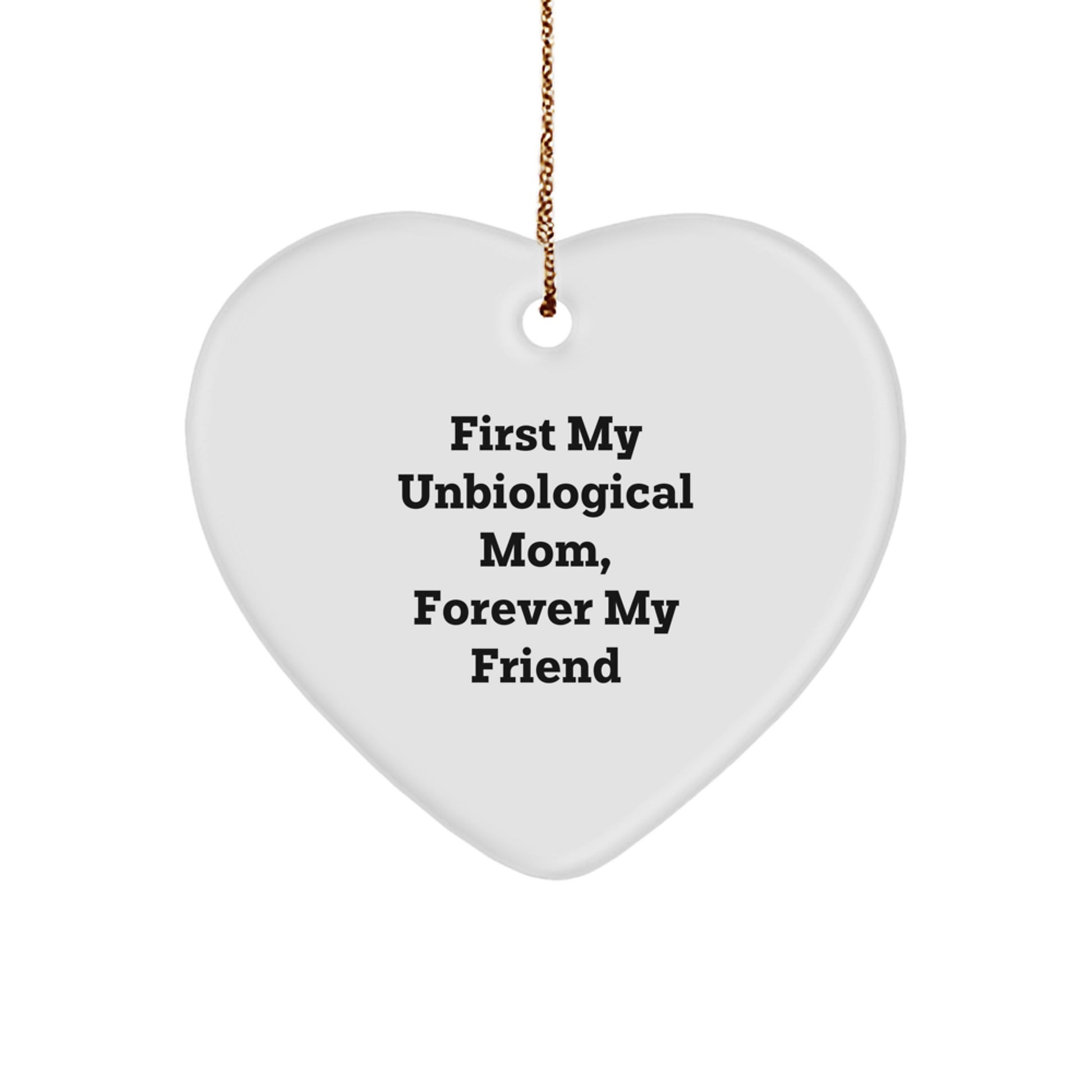 Inspirational Unbiological Mom Gifts, 'First My Unbiological Mom, Forever My Friend' Heart Ornament for Christmas, Gifts from Mom to Unbiological Mom - Image 1