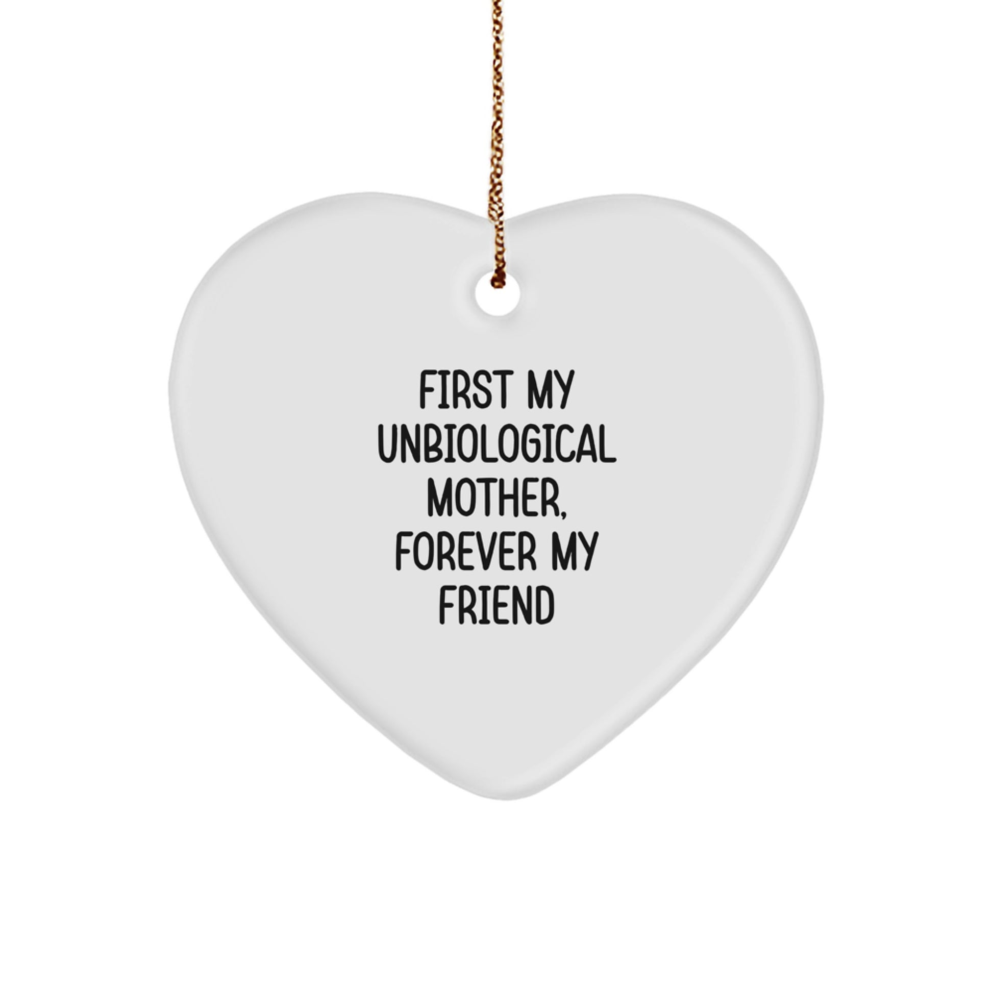 Unbiological Mother Gifts, 'First My Unbiological Mother, Forever My Friend' Heart Ornament, Christmas Unique Gifts from Friends - Image 1