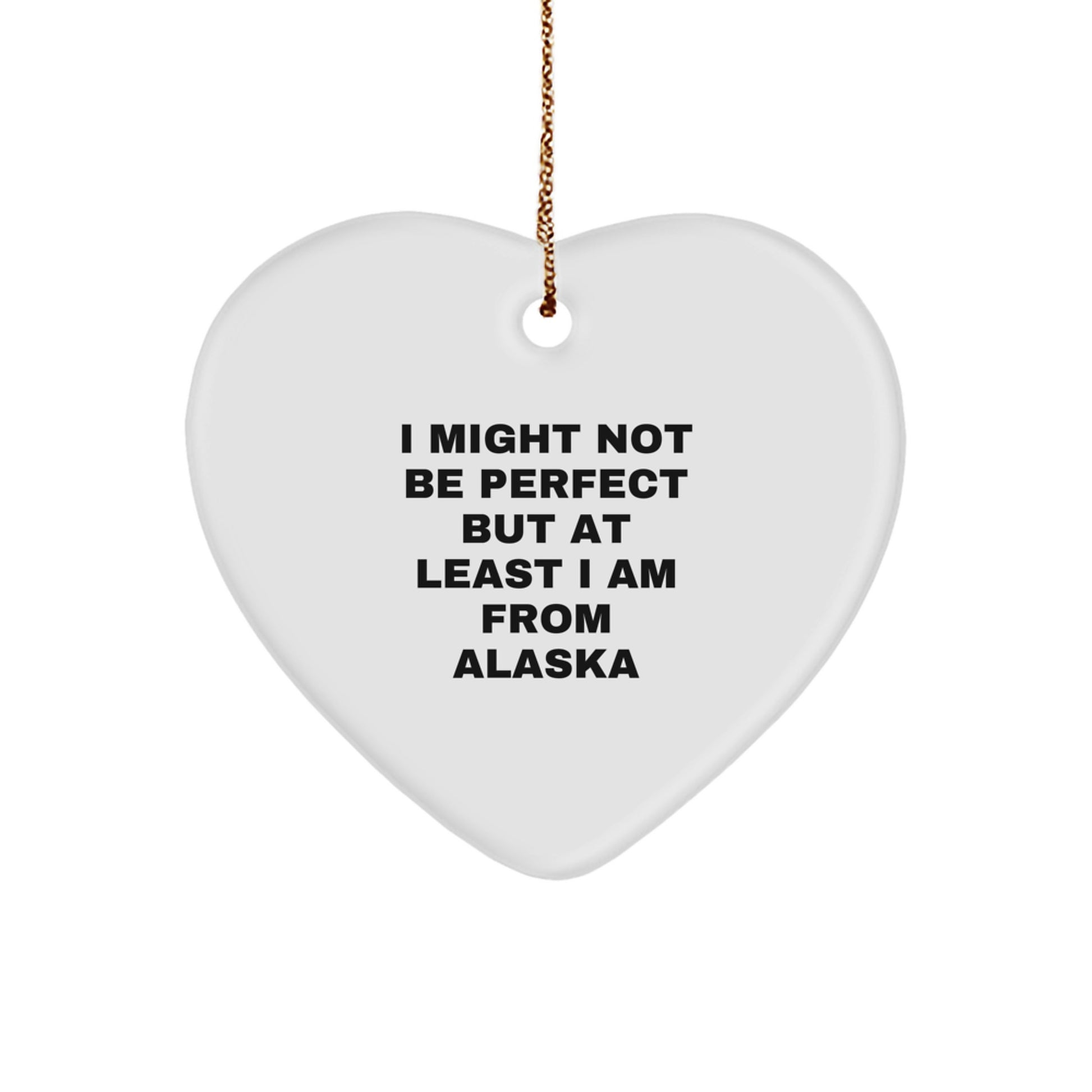 Funny Alaska Heart Ornament Gifts for Friends from Alaska, 'I Might Not Be Perfect But At Least I Am From Alaska' Quote, Christmas Unique Gifts - Image 1