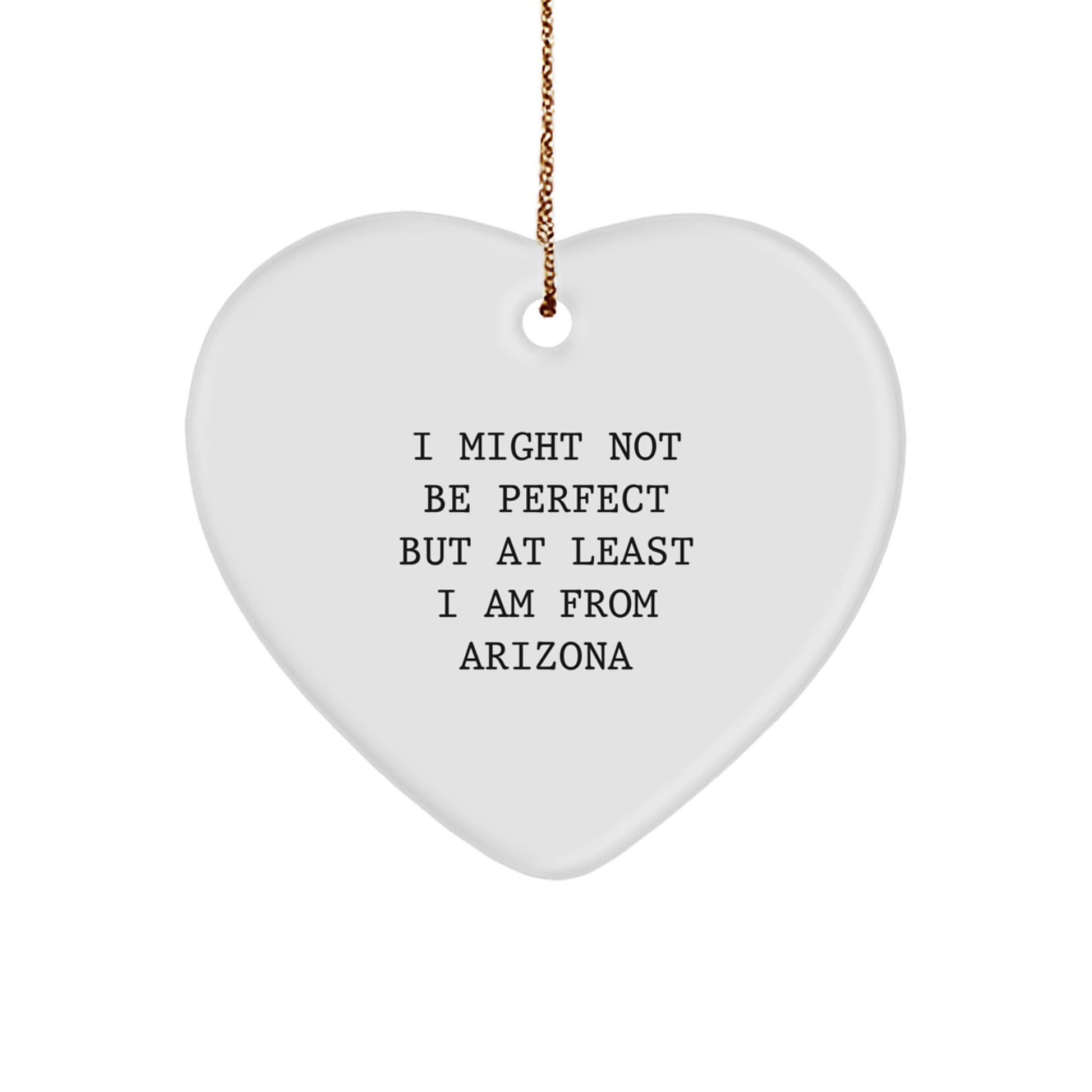Funny Arizona Heart Ornament Gifts from Arizona, 'I Might Not Be Perfect' Quote, Perfect for Friends, Family, or Coworkers - Image 1