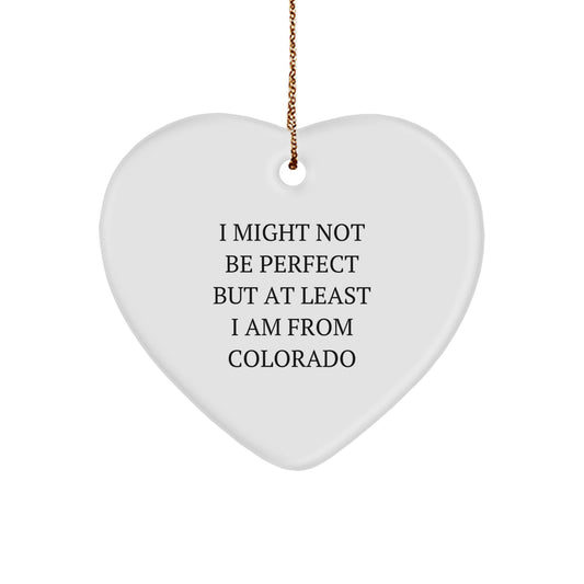 Colorado Heart Ornament 'I Might Not Be Perfect' Funny Quote White Heart Shaped Gift for Friends Family - Image 1