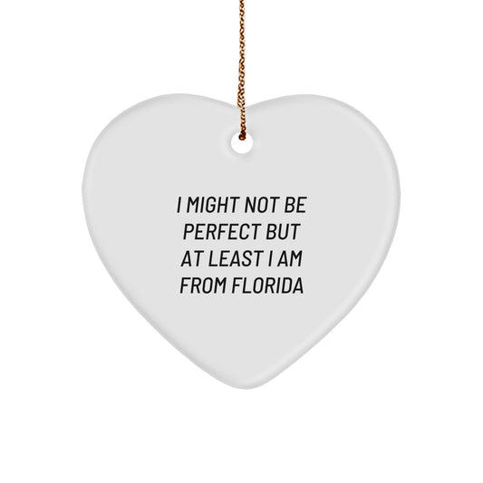 Funny Gifts from Florida for Friends, Heart Ornament I Might Not Be Perfect But At Least I Am From Florida, Christmas Unique Gifts - Image 1