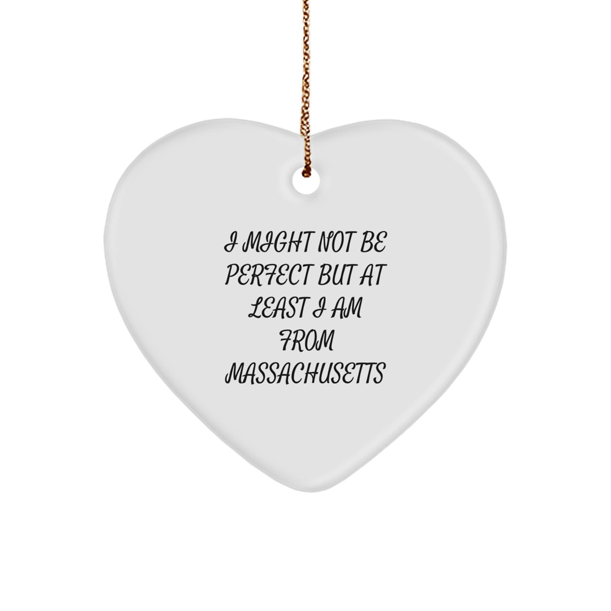 Funny Massachusetts Heart Ornament Gifts from Men to Women Friends Family - I Might Not Be Perfect But At Least I Am From Massachusetts Christmas Unique Gifts - Image 1