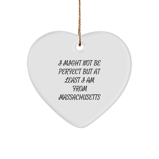 Funny Massachusetts Heart Ornament Gifts from Men to Women Friends Family - I Might Not Be Perfect But At Least I Am From Massachusetts Christmas Unique Gifts - Image 1