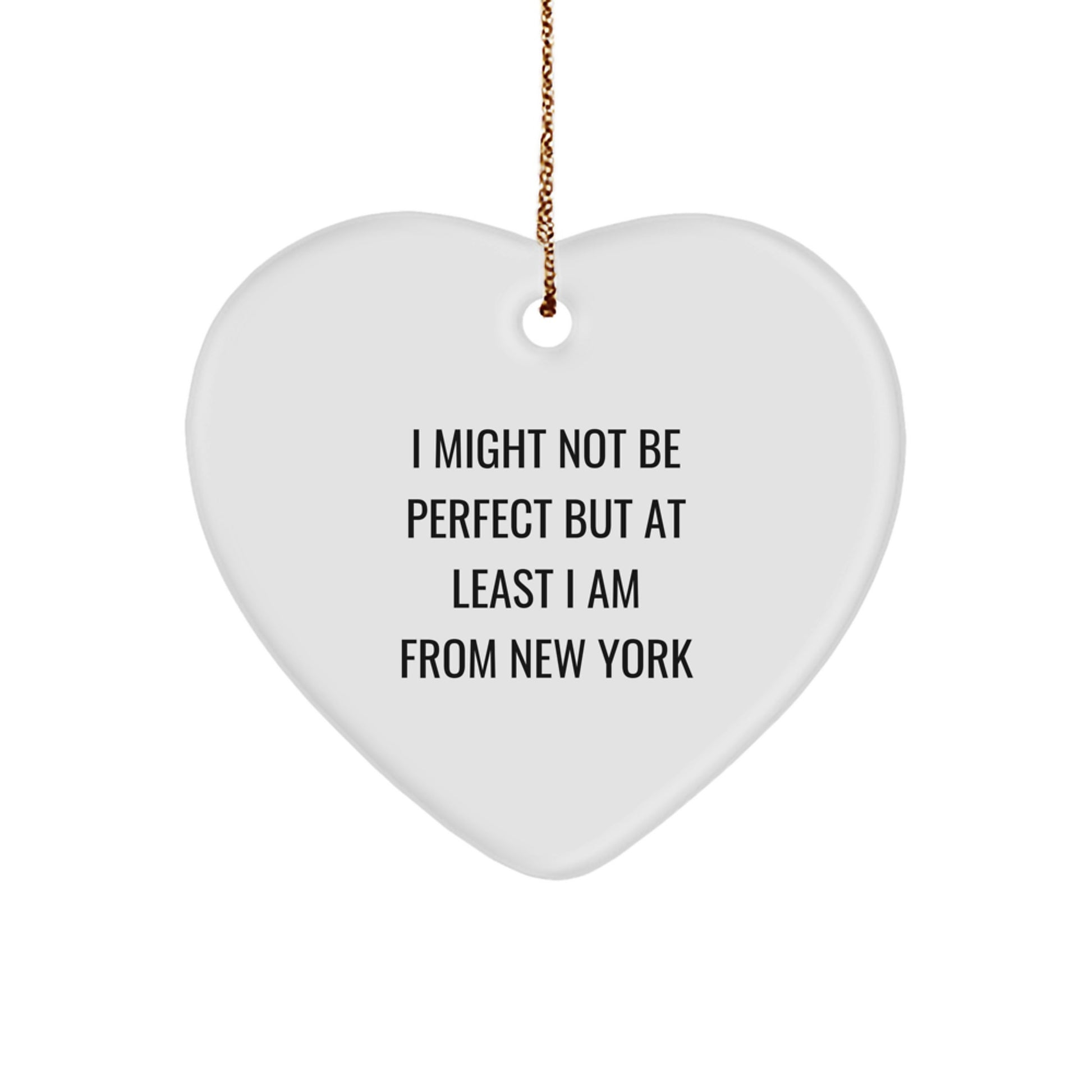 Funny Quotes from New York Gifts for Friends - I Might Not Be Perfect But At Least I Am From New York Heart Ornament, Gifts from New York Lovers for Christmas - Image 1