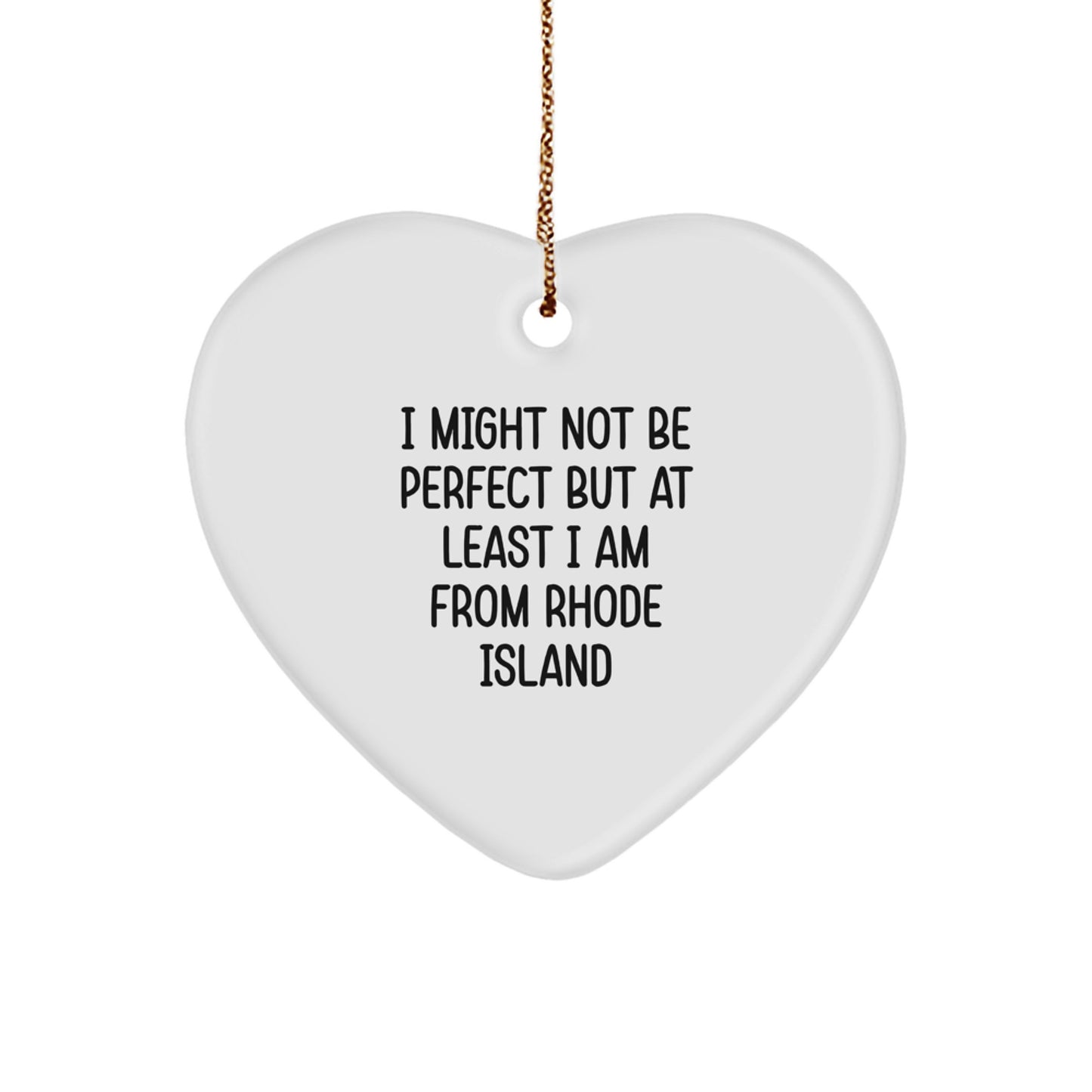 Rhode Island Heart Ornament Gifts from Friends and Family, Funny Quote I Might Not Be Perfect But At Least I Am From Rhode Island, Unique Christmas Unique Gifts - Image 1