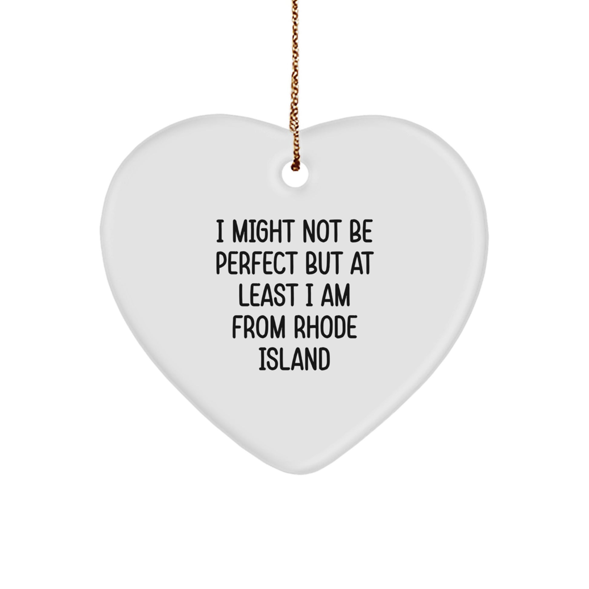 Rhode Island Heart Ornament Gifts from Friends and Family, Funny Quote I Might Not Be Perfect But At Least I Am From Rhode Island, Unique Christmas Unique Gifts - Image 1