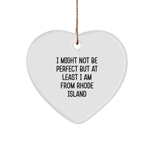 Rhode Island Heart Ornament Gifts from Friends and Family, Funny Quote I Might Not Be Perfect But At Least I Am From Rhode Island, Unique Christmas Unique Gifts - Image 1