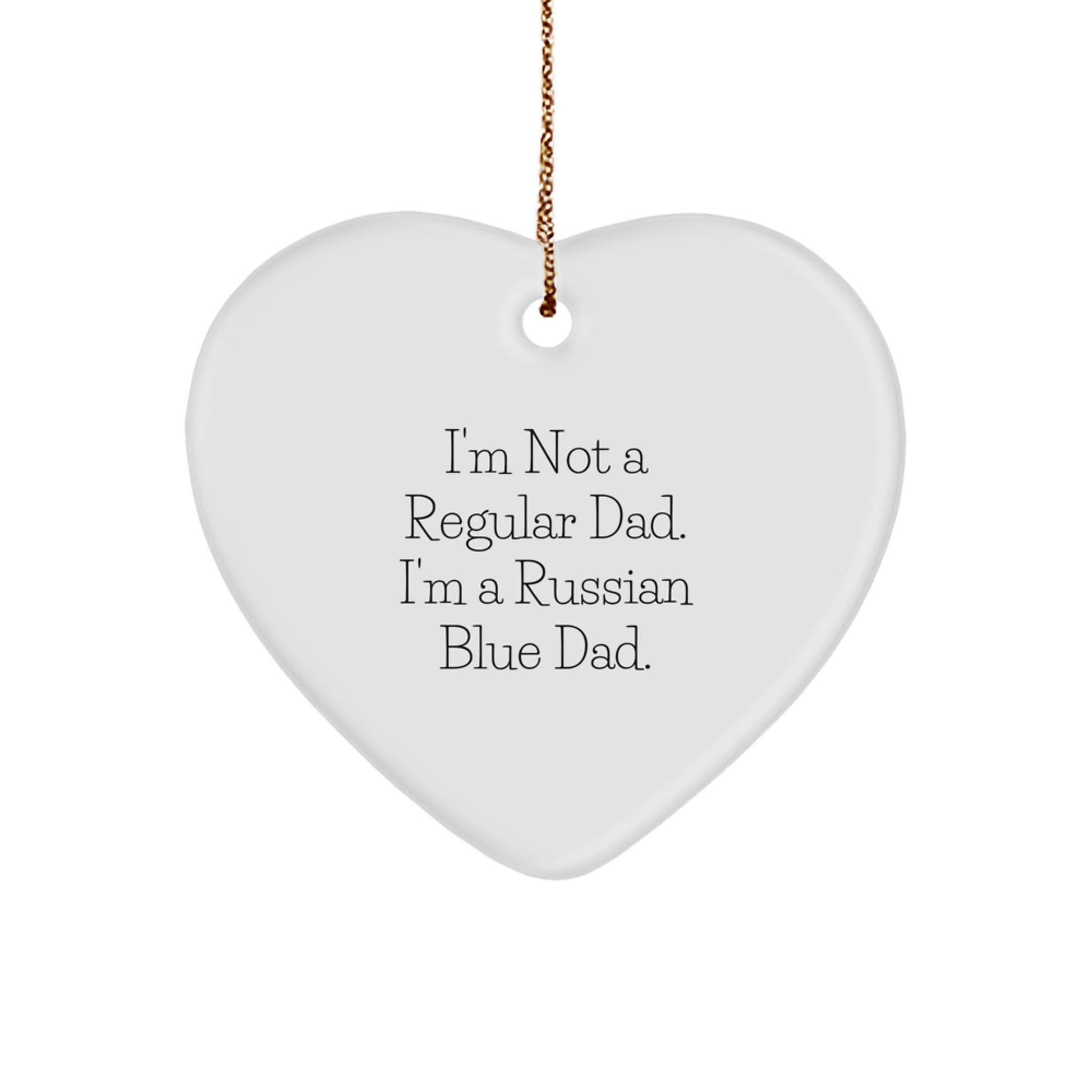 Russian Blue Cat Dad Gifts, Heart Ornament for Men, Funny Christmas Unique Gift from Dad to Son, Daughter, Friend or Family, 'I'm Not A Regular Dad. I'm A Russian Blue Dad.' - Image 1