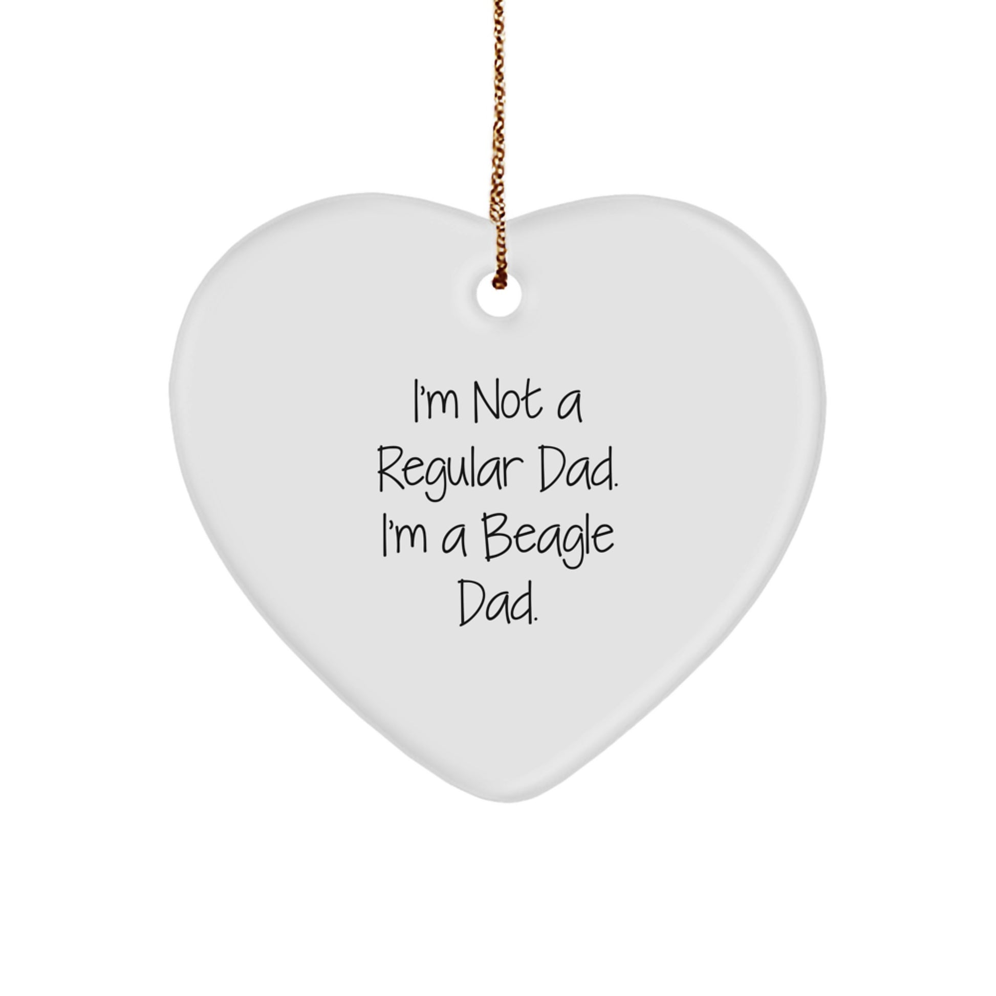 Funny Beagle Dad Gifts for Him - Heart Ornament with I'm Not A Regular Dad. I'm A Beagle Dad. Quote, Unique Christmas Memorable Presents from Men to Family - Image 1