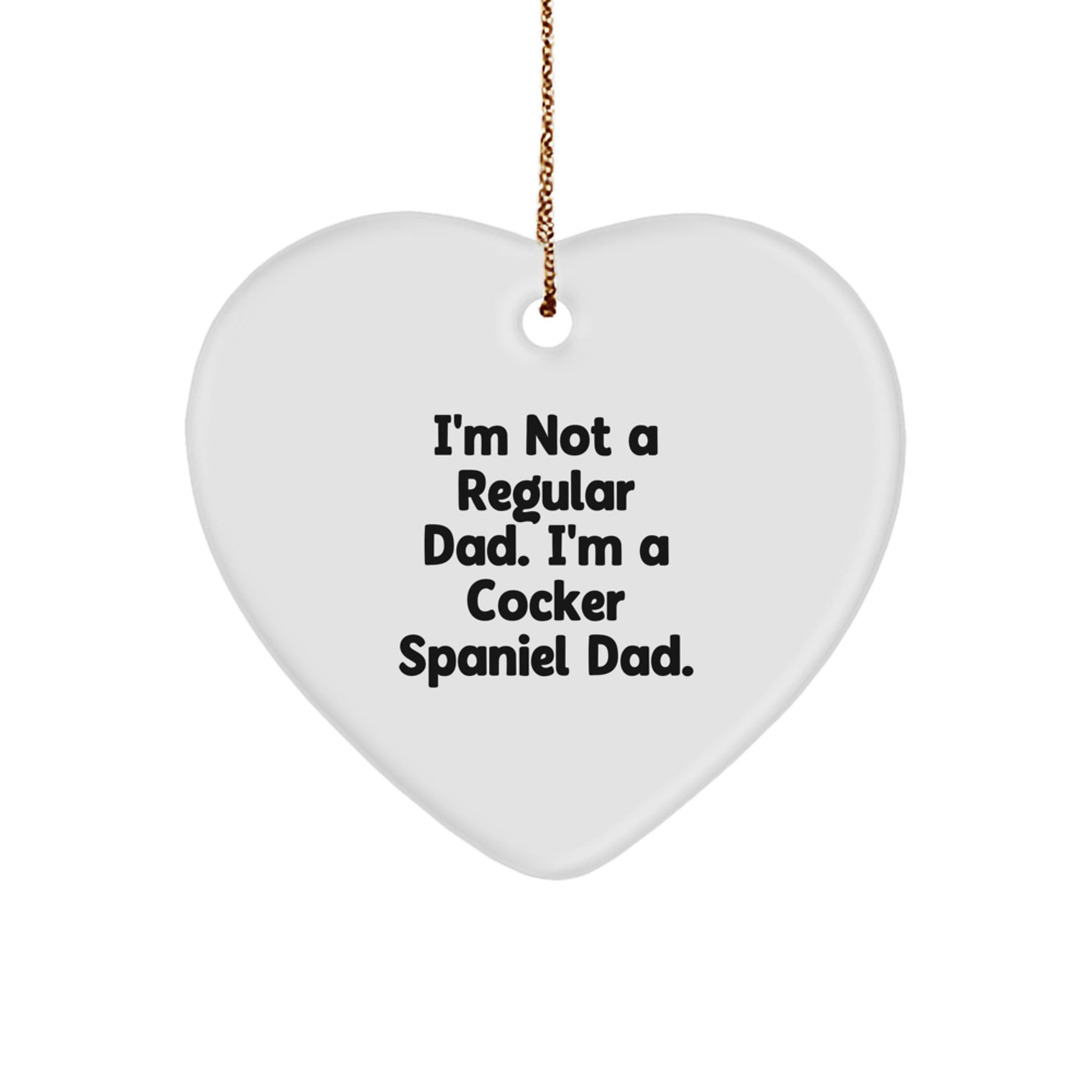 Cocker Spaniel Dog Gifts, Funny Quote Heart Ornament, Gifts from Men to Family and Friends for Christmas, Inspirational Cocker Spaniel Dad Present - Image 1