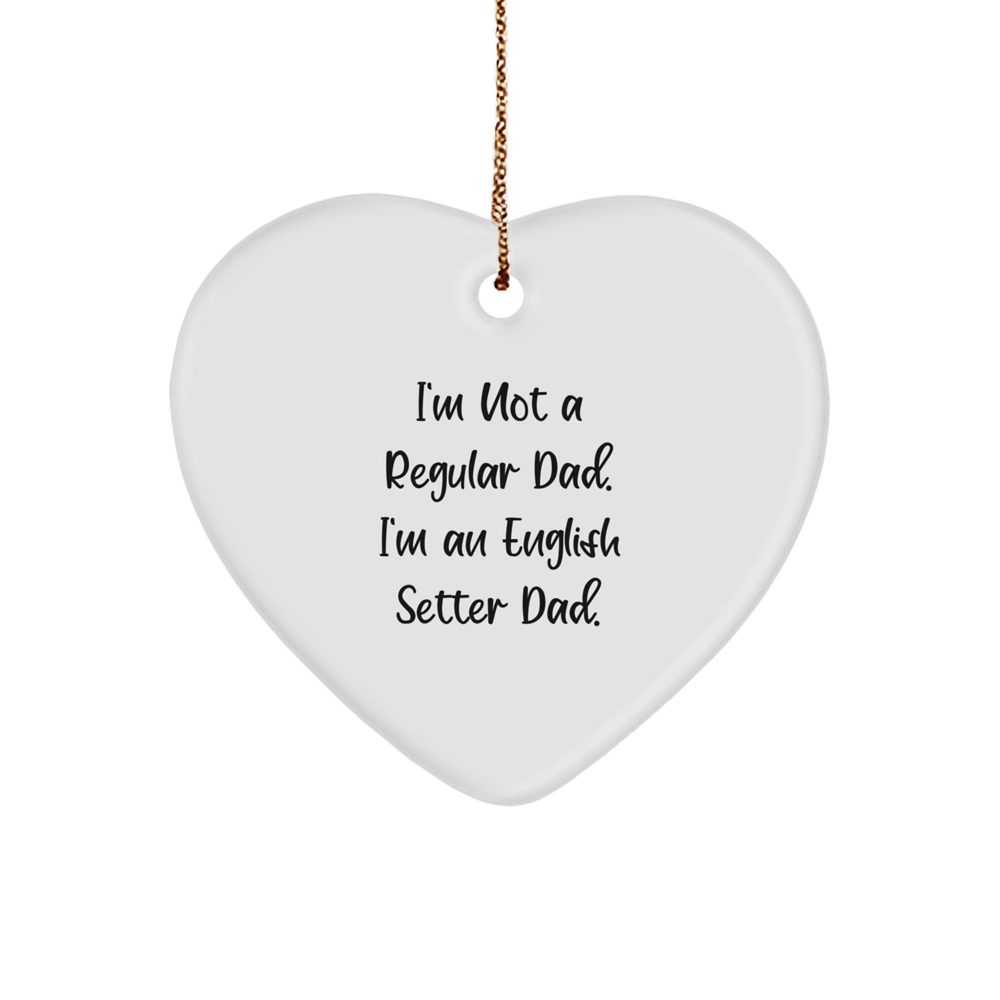 English Setter Dad Gifts, Funny Quote Heart Ornament for Christmas, Gifts from Dad to English Setter Dog - Image 1