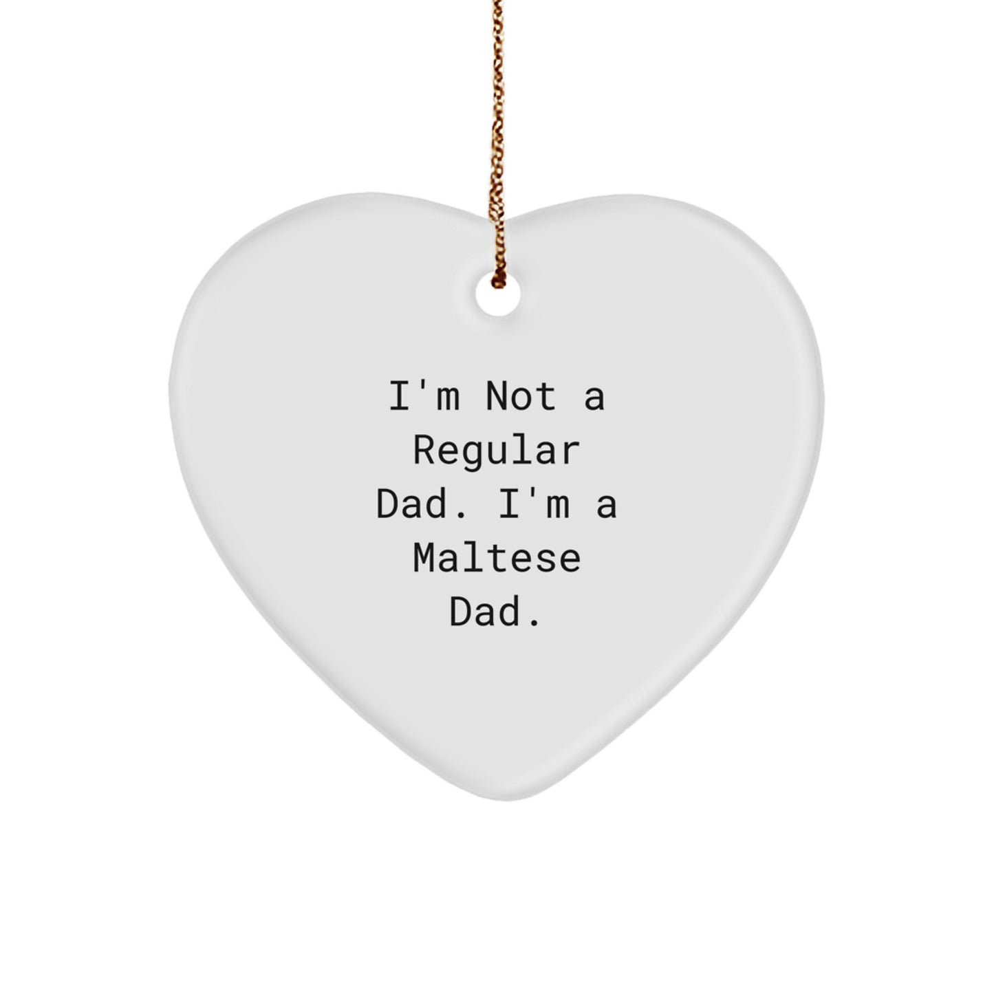 Maltese Dog Gifts for Men, Funny Heart Ornament with Quote, Christmas Unique Gifts from Dad - Image 1