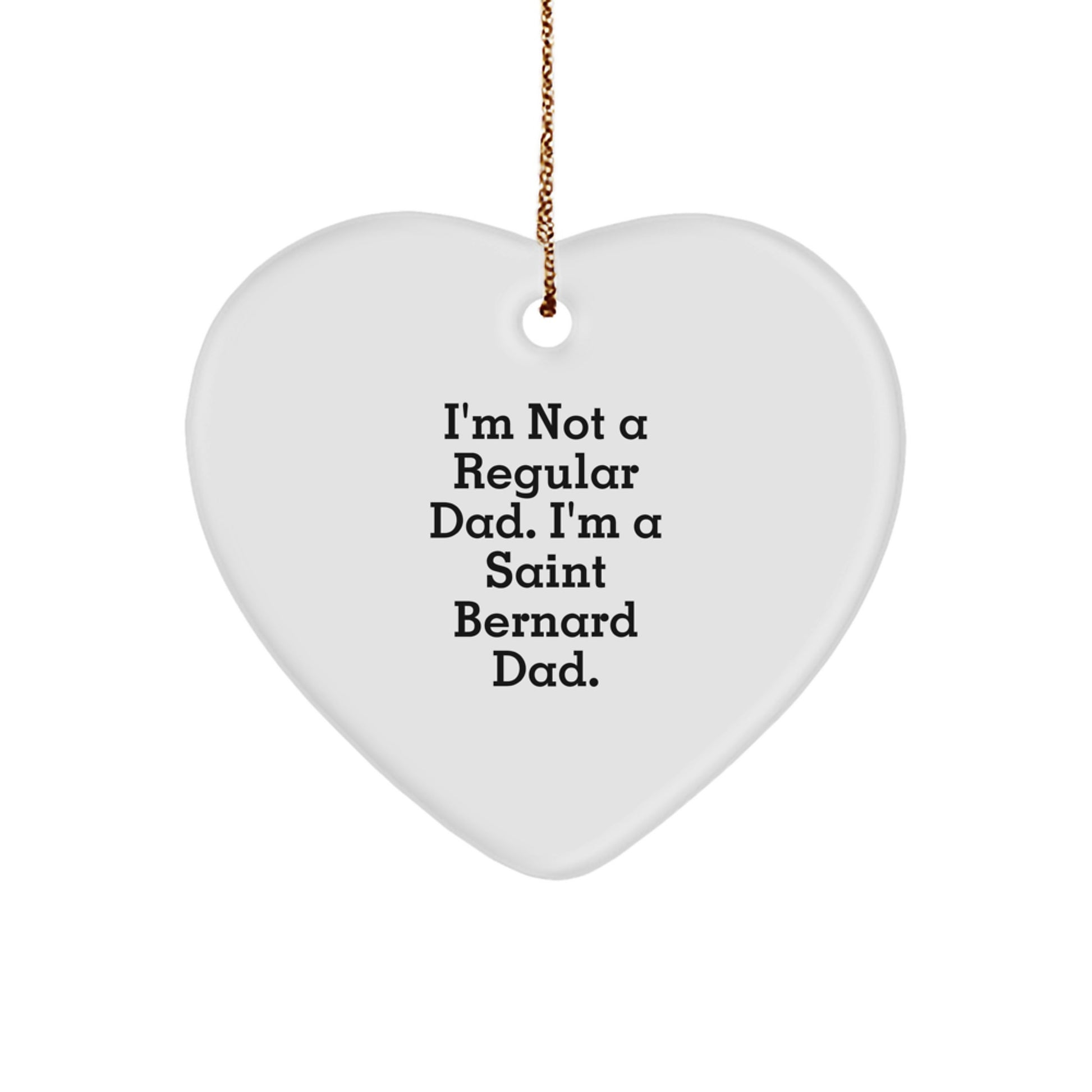 Saint Bernard Dad Gifts from Men for Christmas Unique Heart Ornaments, Funny Quote 'I'm Not A Regular Dad. I'm A Saint Bernard Dad.' - Image 1