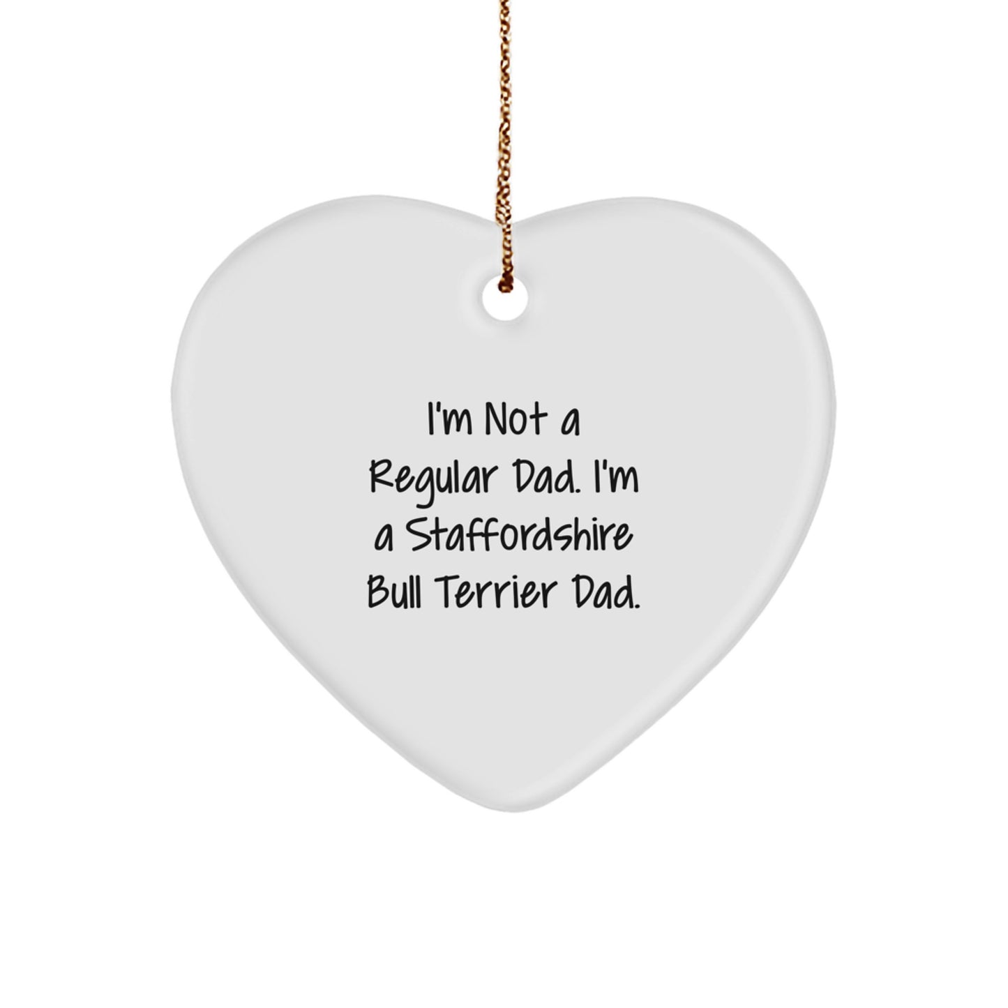 Funny Staffordshire Bull Terrier Dog Gifts for Dad - I'm Not A Regular Dad, I'm A Staffordshire Bull Terrier Dad Heart Ornament, Unique Christmas Unique Gifts from Men to Friends, Family - Image 1
