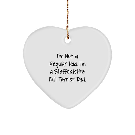 Funny Staffordshire Bull Terrier Dog Gifts for Dad - I'm Not A Regular Dad, I'm A Staffordshire Bull Terrier Dad Heart Ornament, Unique Christmas Unique Gifts from Men to Friends, Family - Image 1