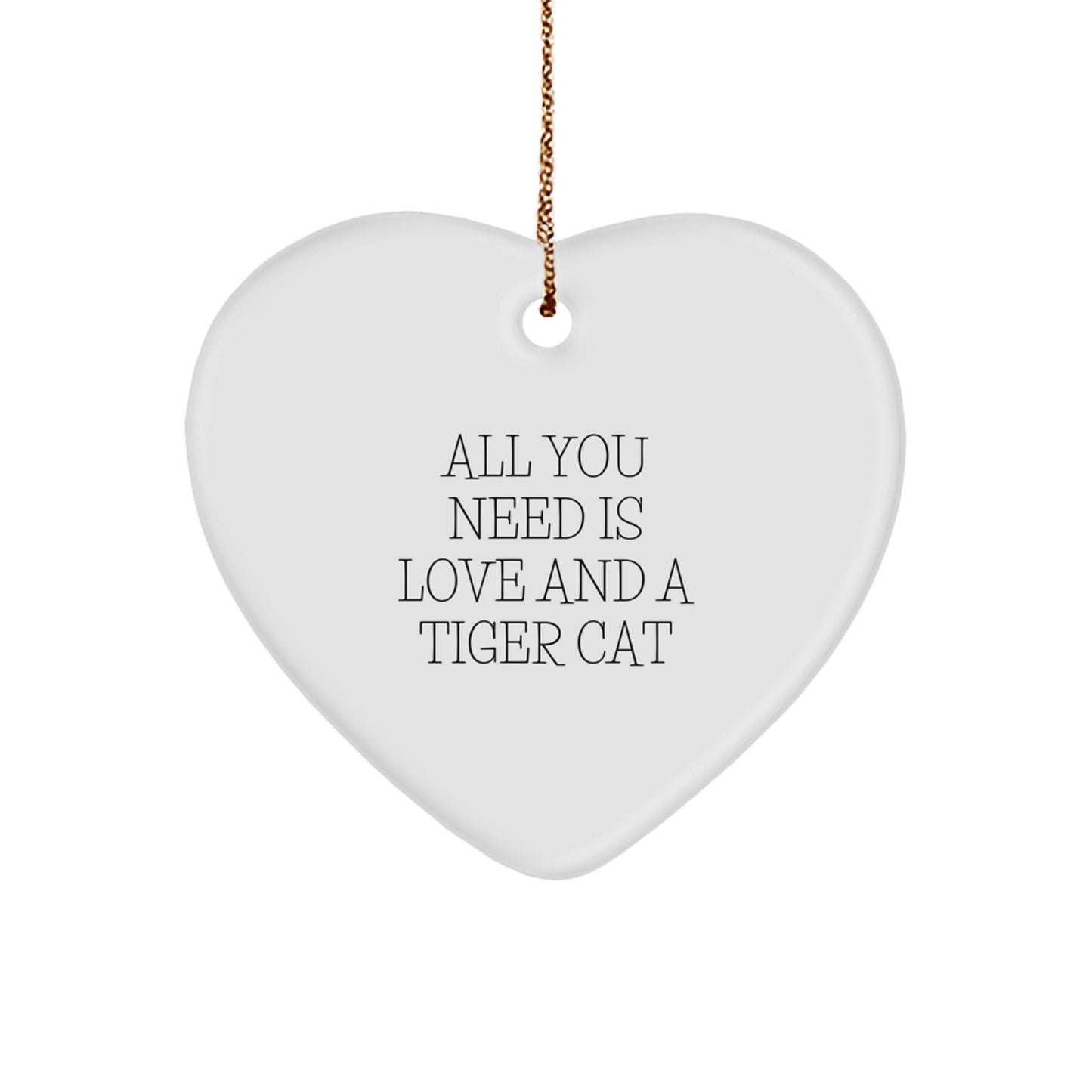 Tiger Cat Heart Ornament Gifts from Men to Friends, 'All You Need Is Love And A Tiger Cat' Christmas Unique - Image 1