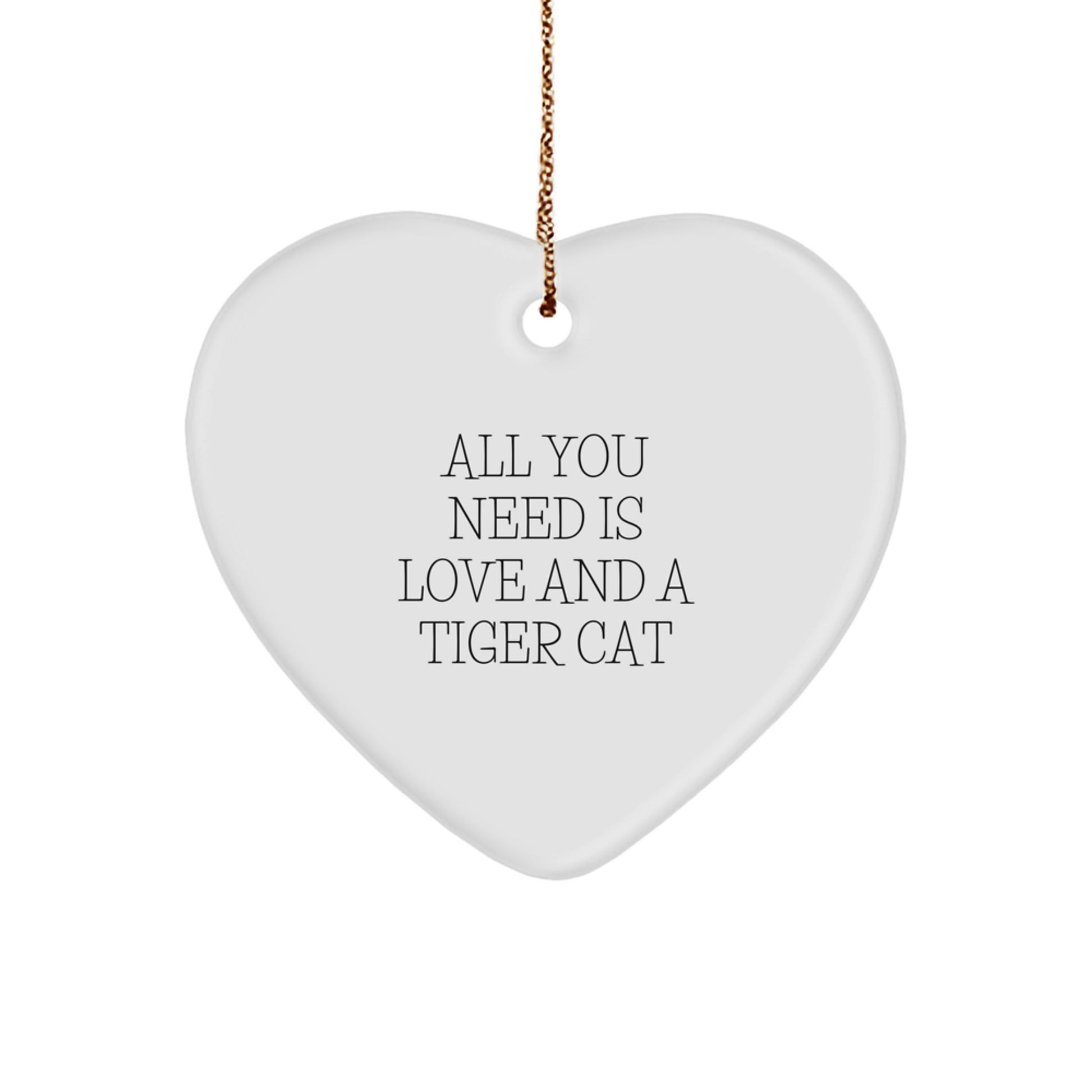Tiger Cat Heart Ornament Gifts from Men to Friends, 'All You Need Is Love And A Tiger Cat' Christmas Unique - Image 1