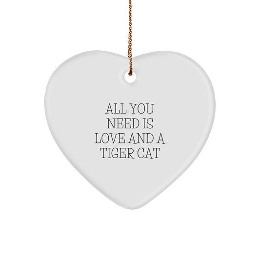 Tiger Cat Heart Ornament Gifts from Men to Friends, 'All You Need Is Love And A Tiger Cat' Christmas Unique - Image 1