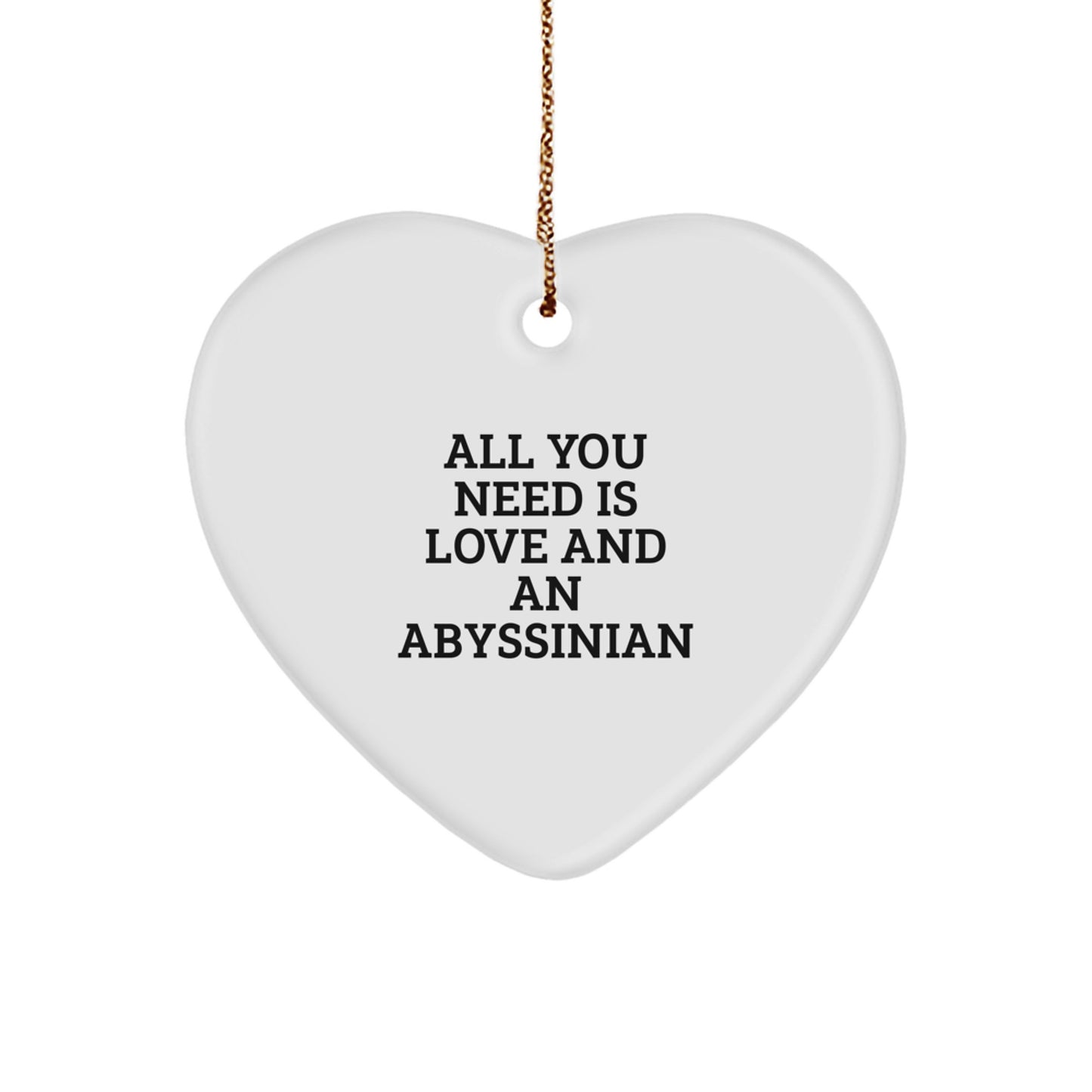 Abyssinian Cat Lover Gifts from Family for Christmas Unique Ornaments with Funny Quote - 'All You Need Is Love And An Abyssinian' Heart Shaped Decoration - Image 1