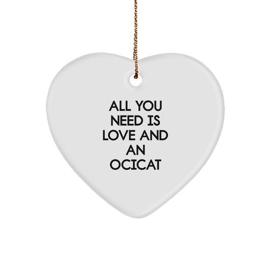 Ocicat Love Gifts for Friends Family - Funny Heart Ornament, 'All You Need Is Love And An Ocicat' Quote, Christmas Unique Gifts from Men to Women - Image 1