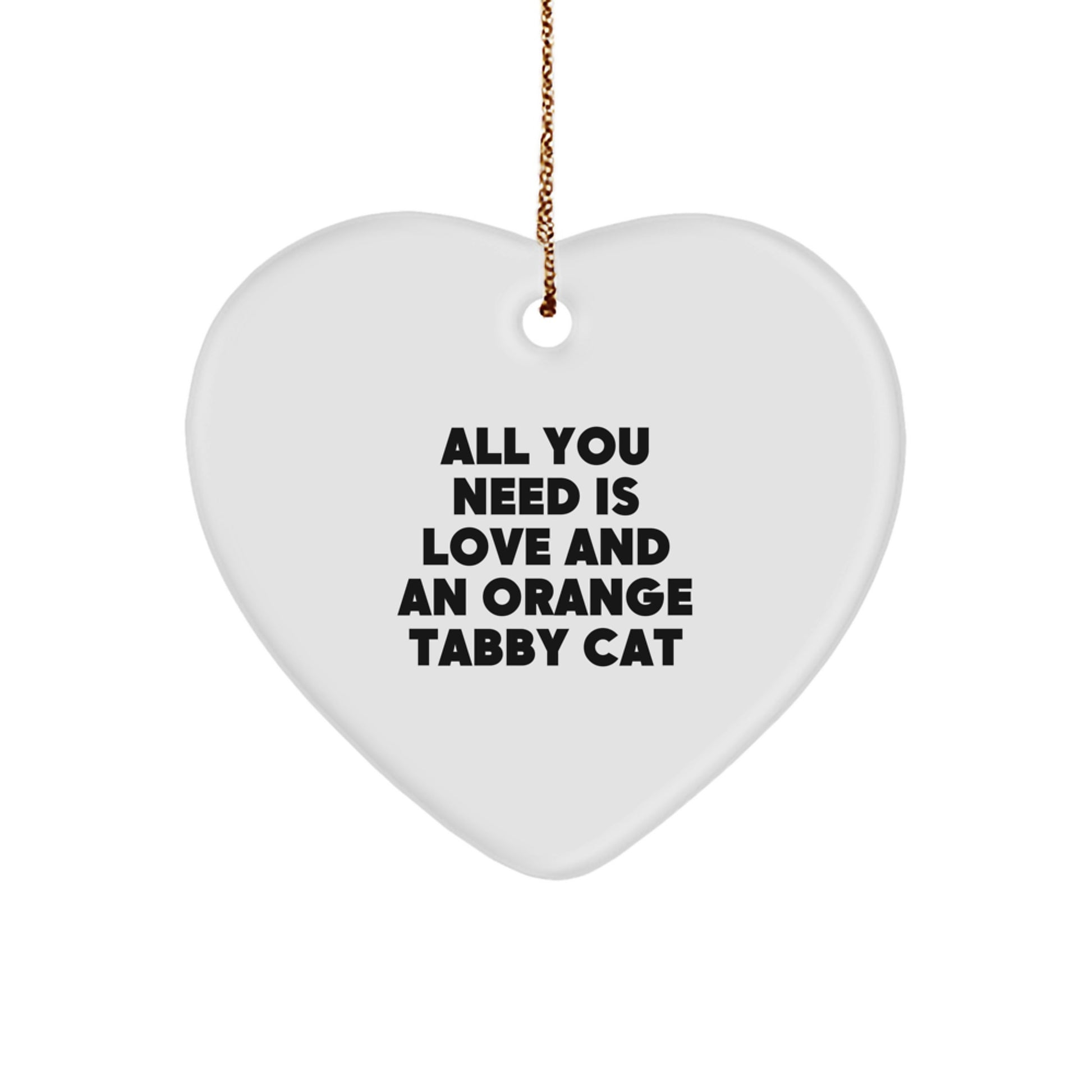 Orange Tabby Cat Heart Ornament, Funny Quote Gift for Orange Tabby Cat Lovers, Christmas Unique Gifts from Men to Friends - Image 1