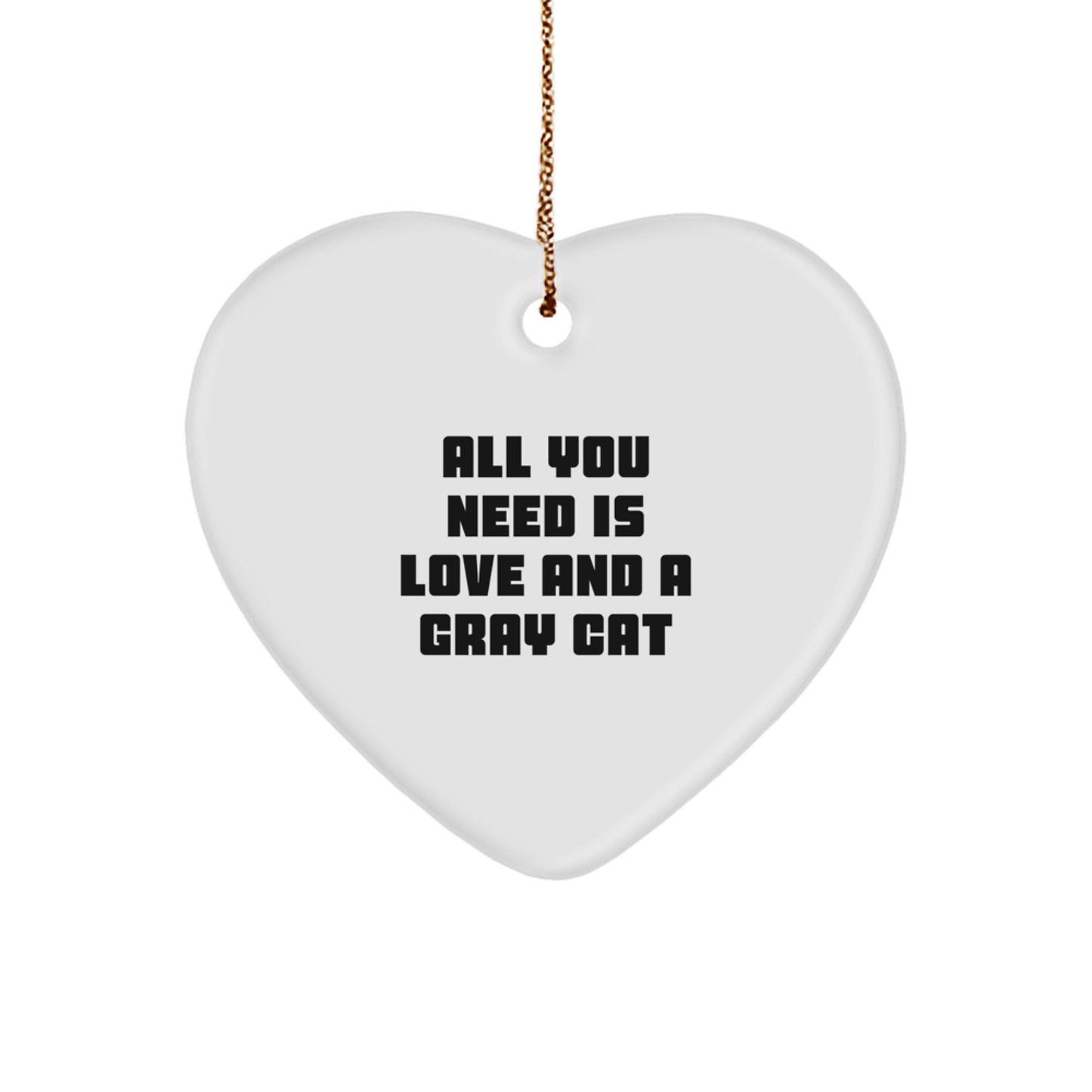 Gray Cat Heart Ornament Gifts for Men Women Friends Family - All You Need Is Love And A Gray Cat Holiday Unique Gifts - Image 1