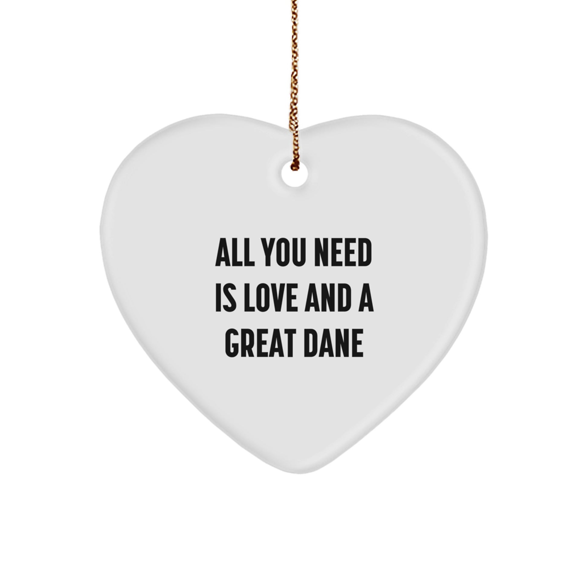 Funny Great Dane Dog Gifts from Friends, Great Dane Dog Heart Ornament Christmas Unique Gifts, All You Need Is Love And A Great Dane - Image 1